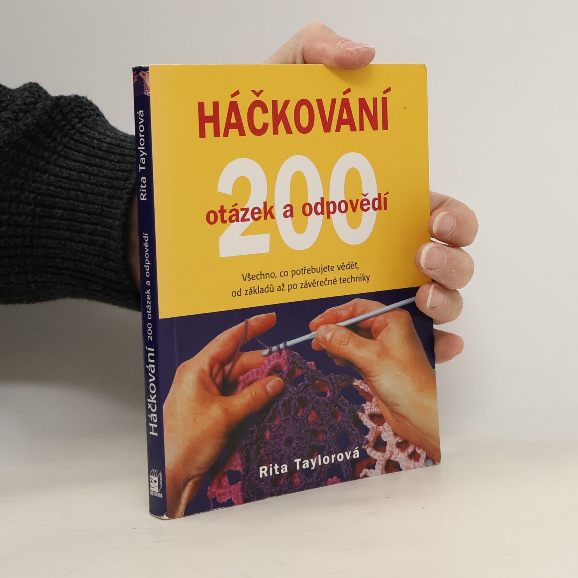 Háčkování : 200 otázek a odpovědí : víme vše, co potřebujete znát, od základních ok po závěrečné úpravy