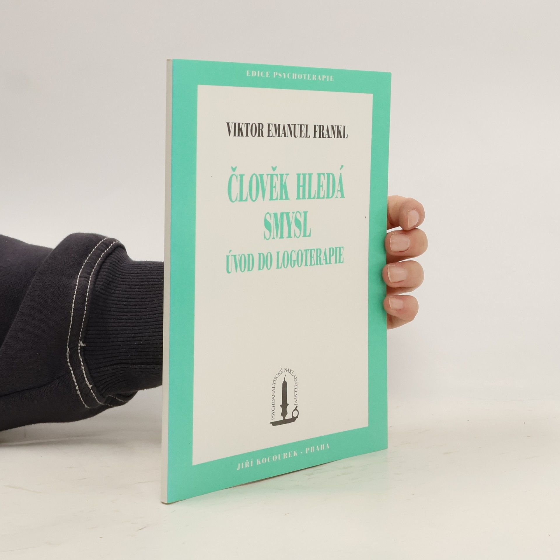 Viktor Frankl Člověk hledá smysl. Úvod do logoterapie