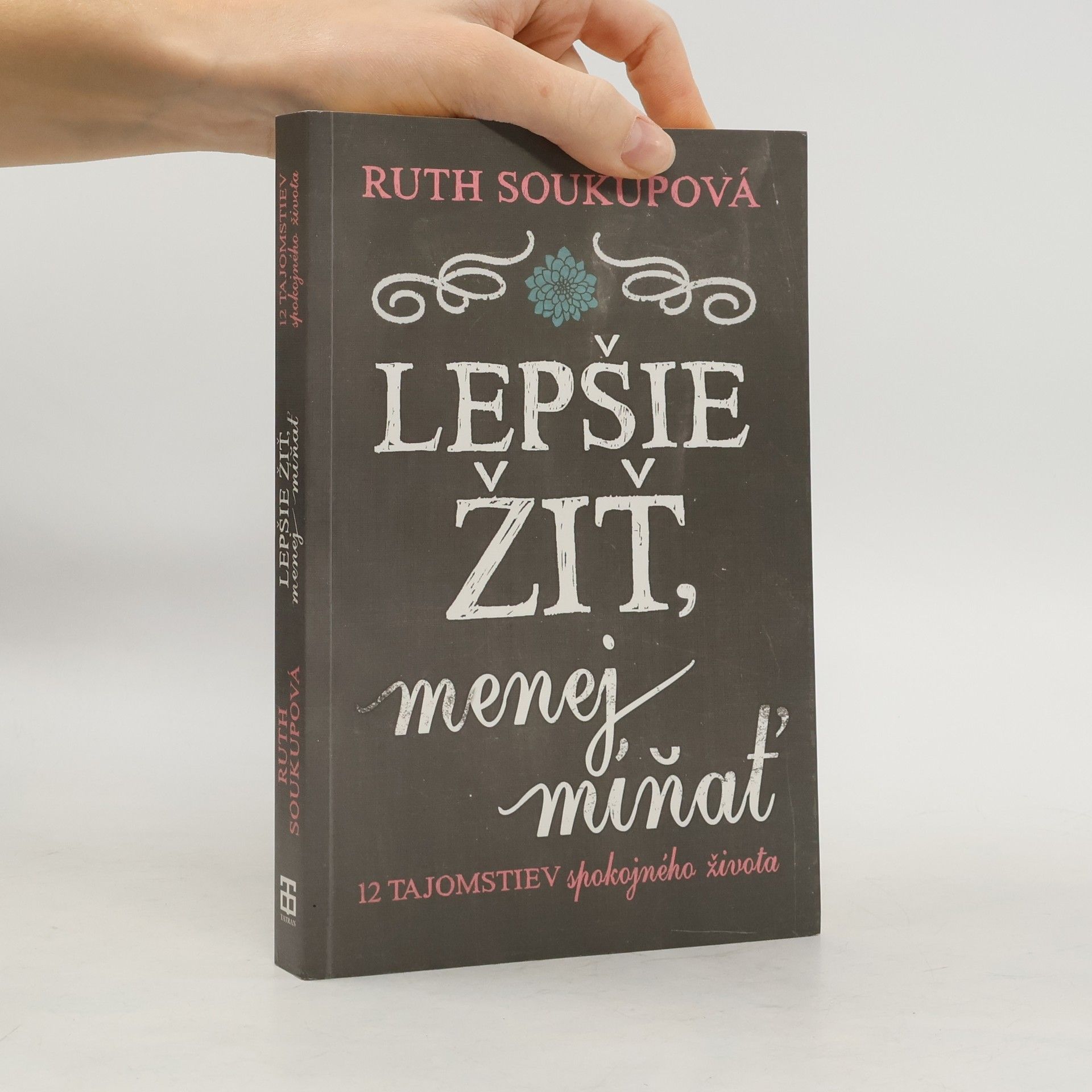 Ruth Soukup Lepšie žiť, menej míňať
