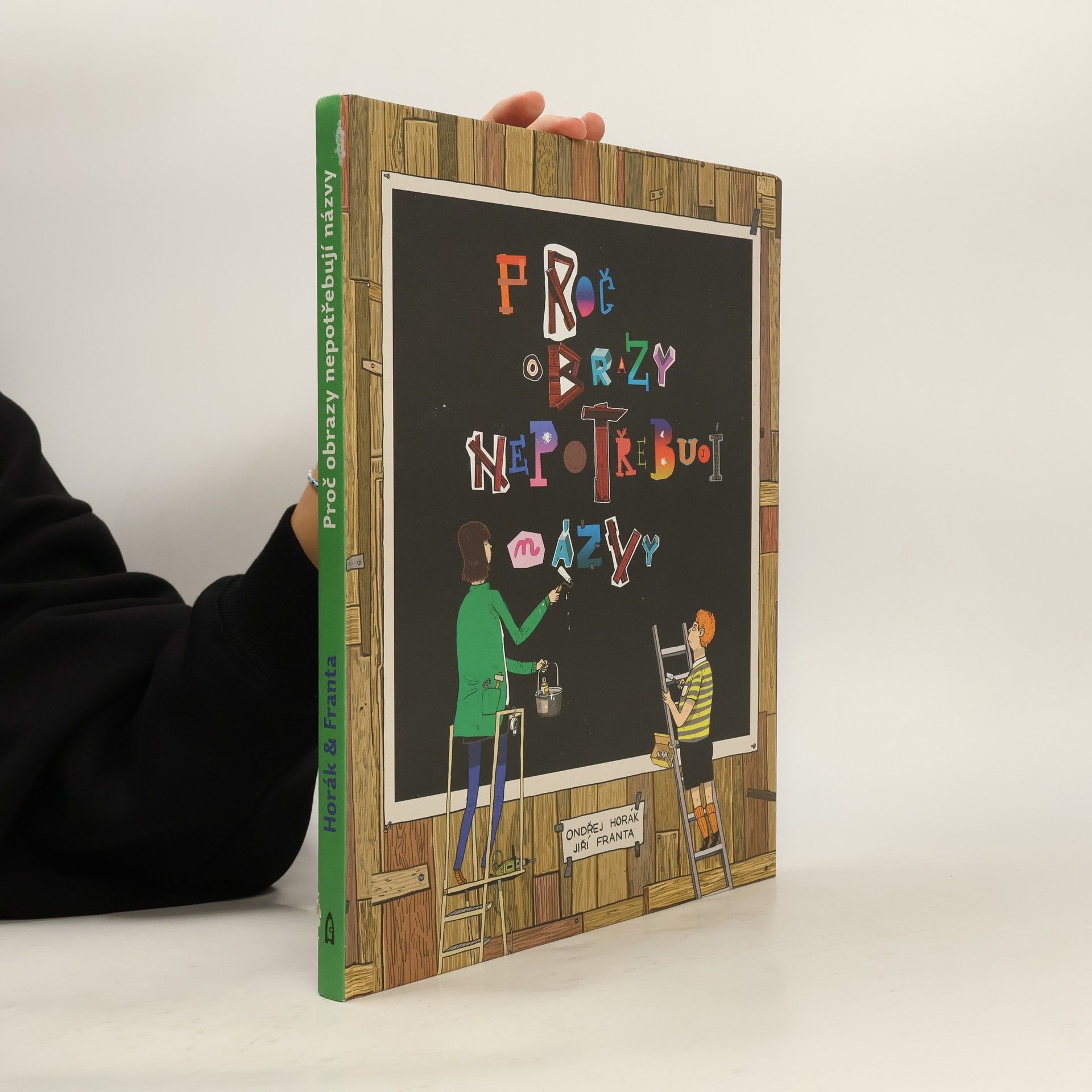 Ondřej Horák Proč obrazy nepotřebují názvy