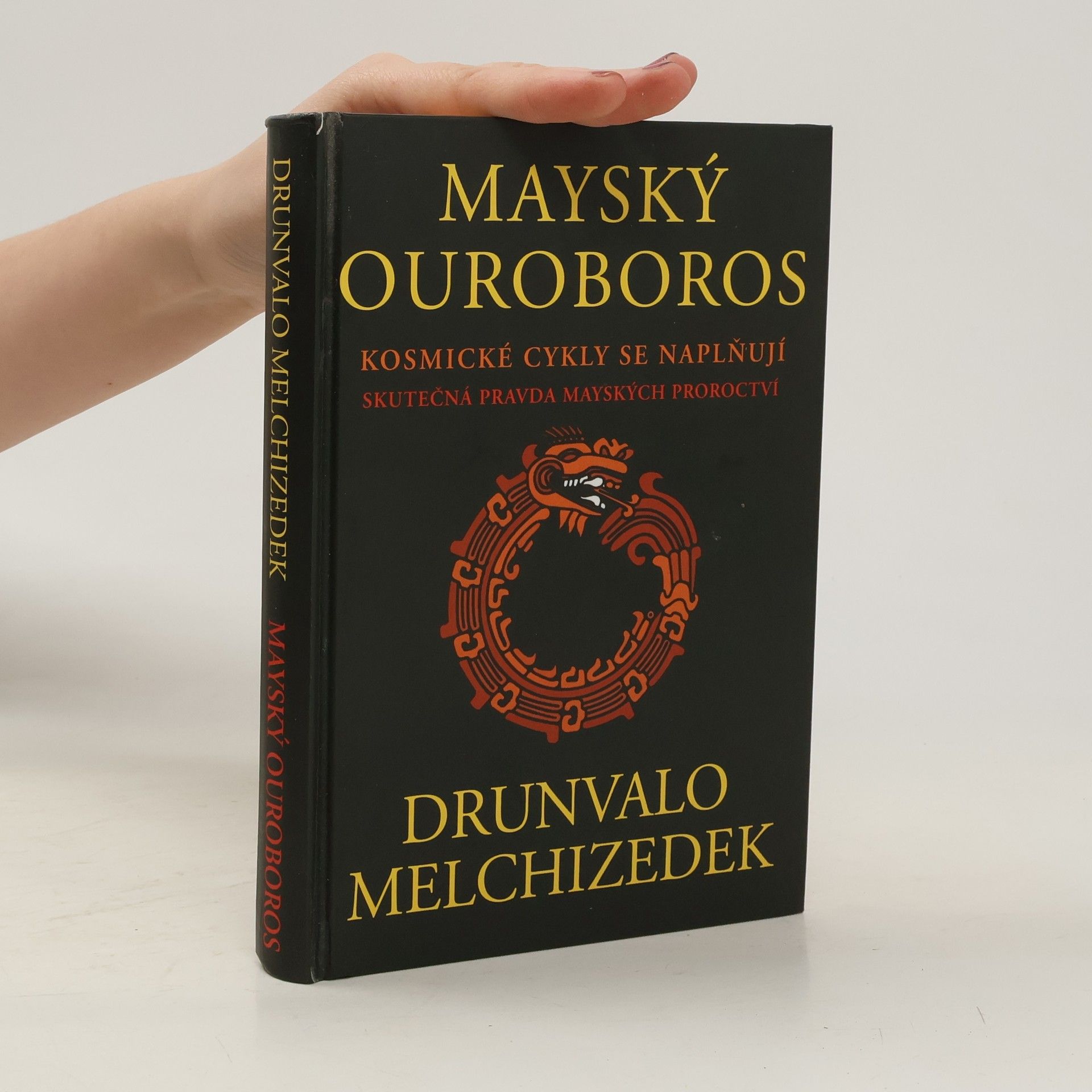 Drunvalo Melchizedek Mayský ouroboros: Kosmické cykly se naplňují : skutečná pravda mayských proroctví