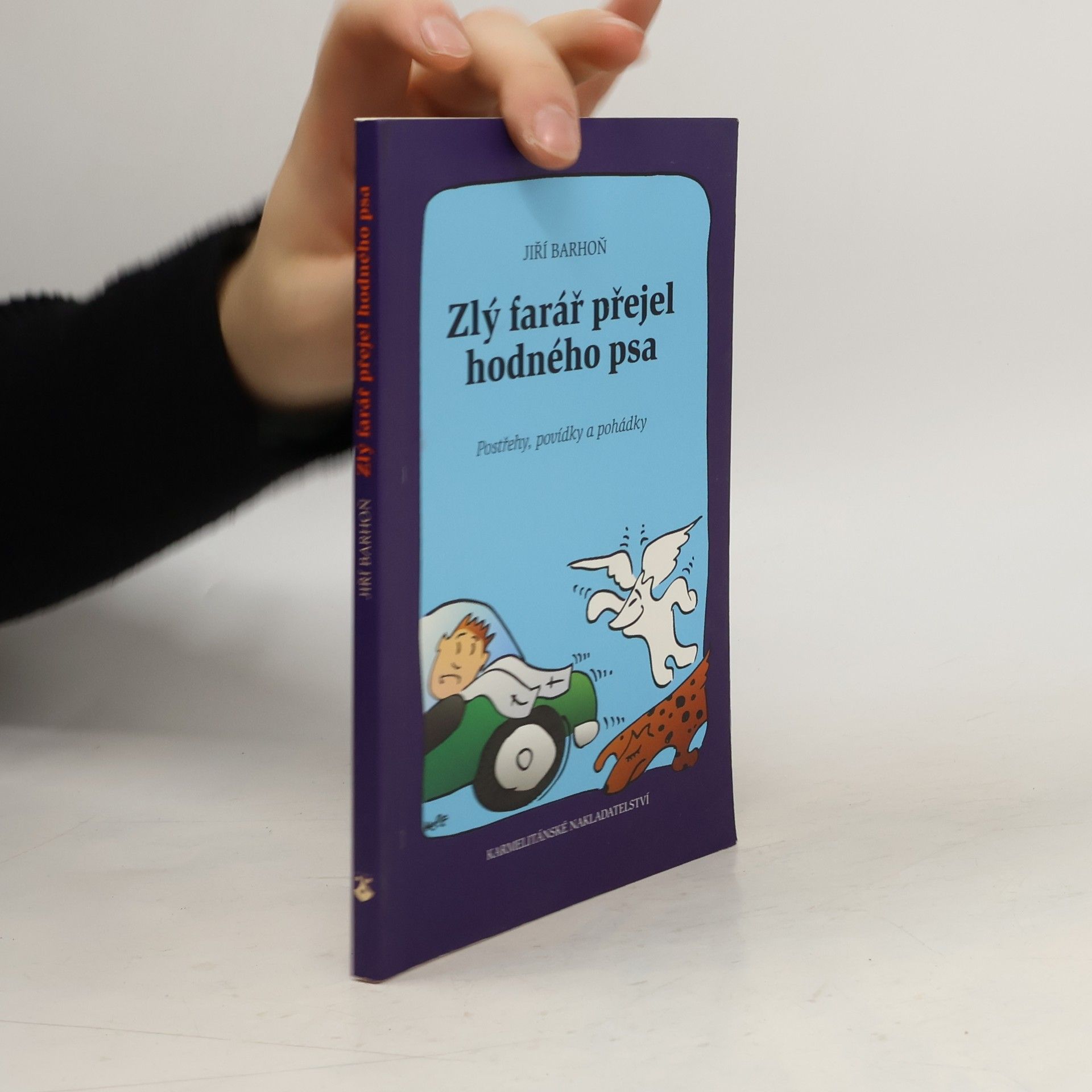 Jiří Barhoň Zlý farář přejel hodného psa : postřehy, povídky a pohádky