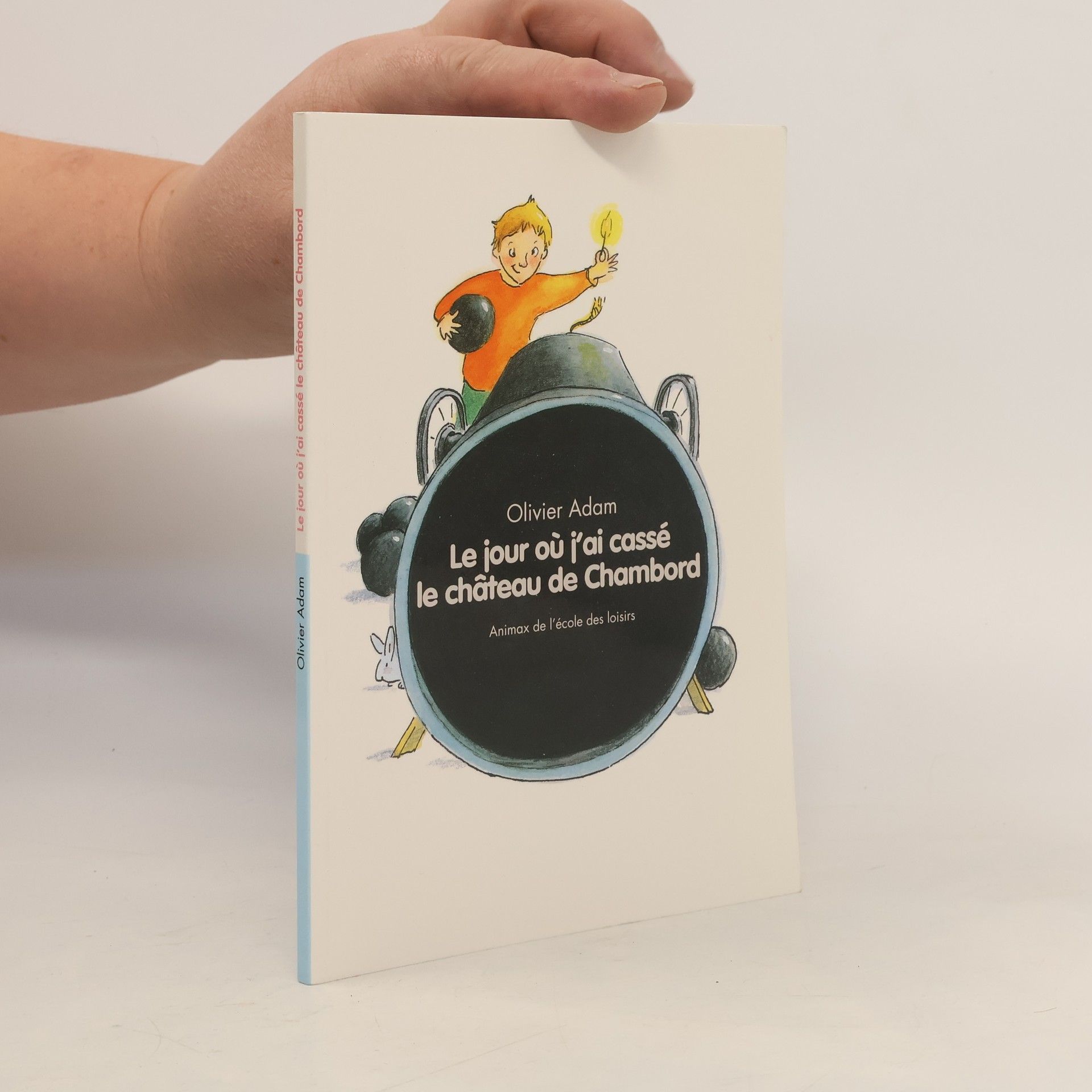 Olivier Adam Le jour où j'ai cassé le château de Chambord