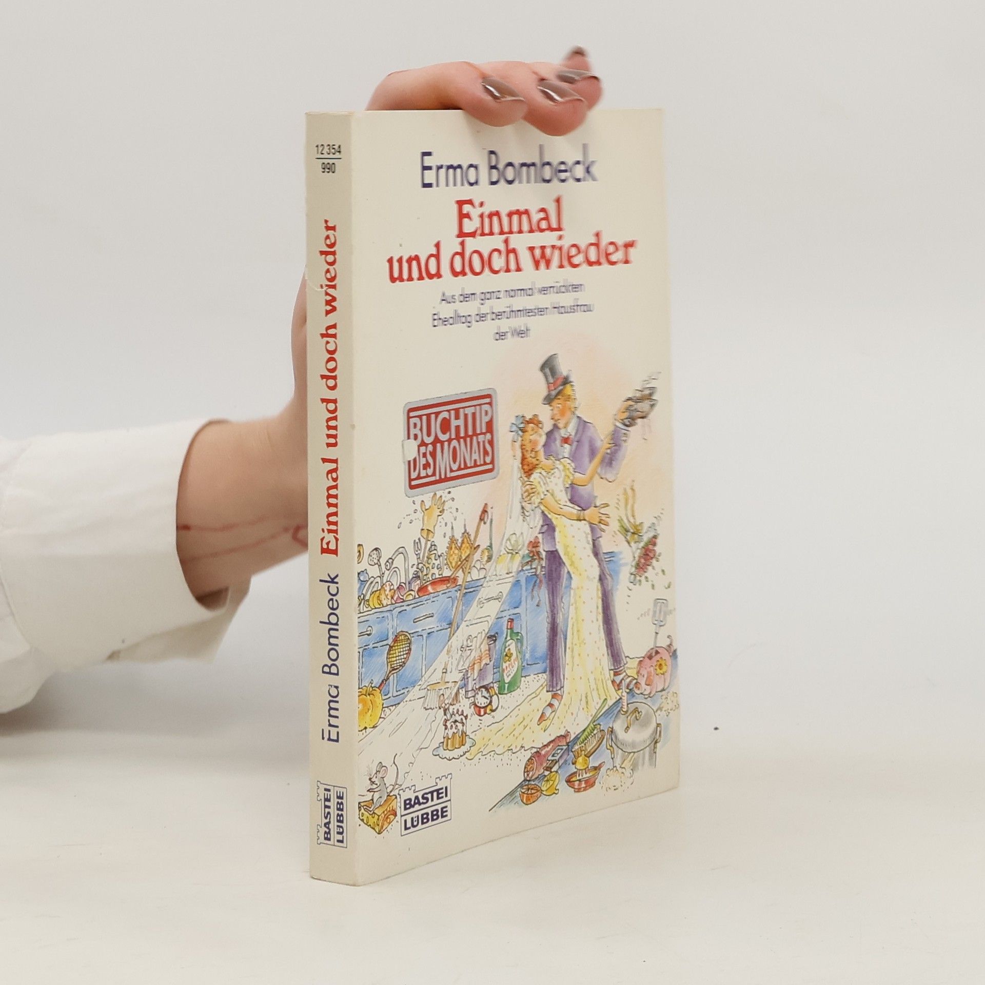 Erma Bombeck Einmal und doch wieder. Aus dem ganz normal verrückten Ehealltag der berühmtesten Hausfrau der Welt