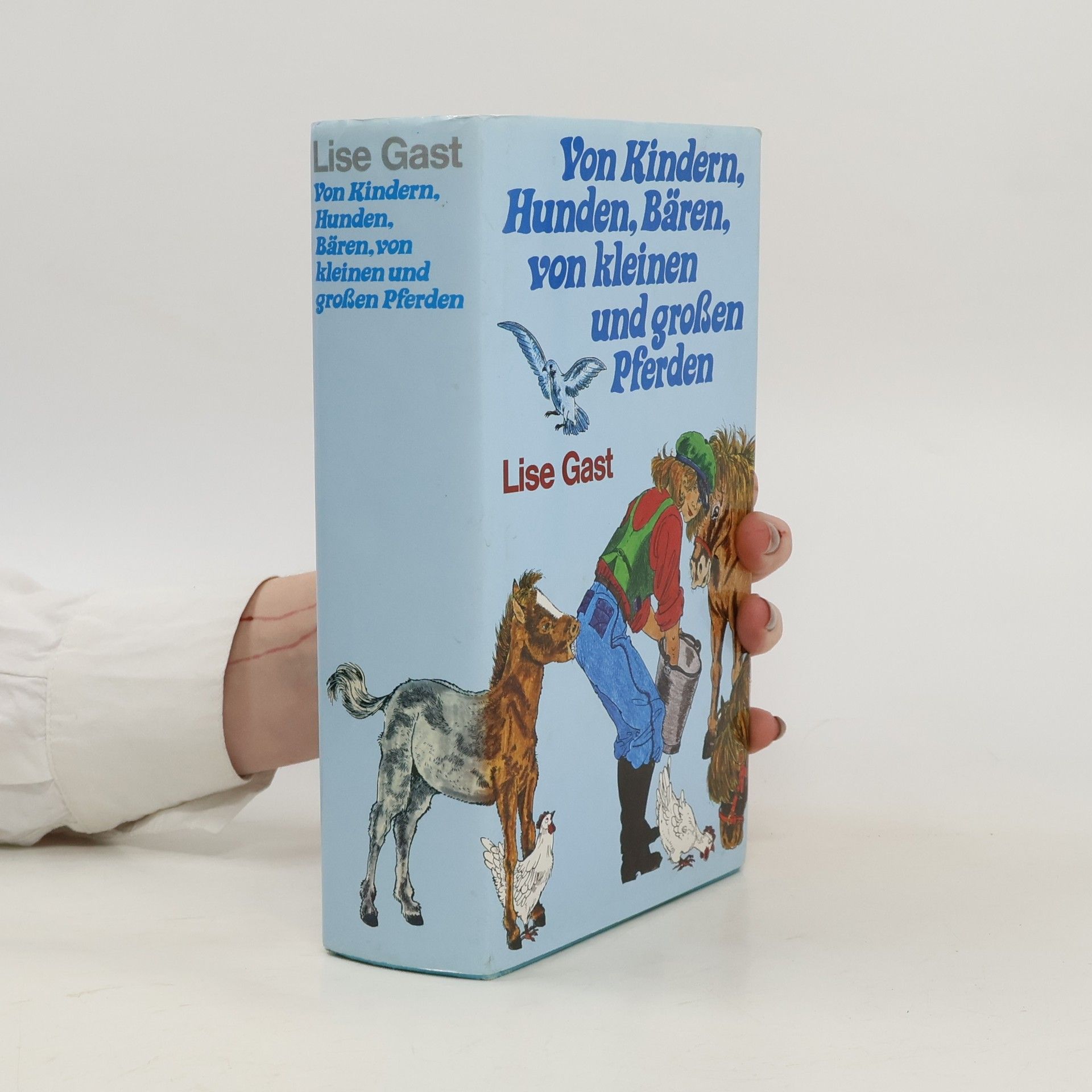Lise Gast Von Kindern, Hunden, Bären, von kleinen und großen Pferden