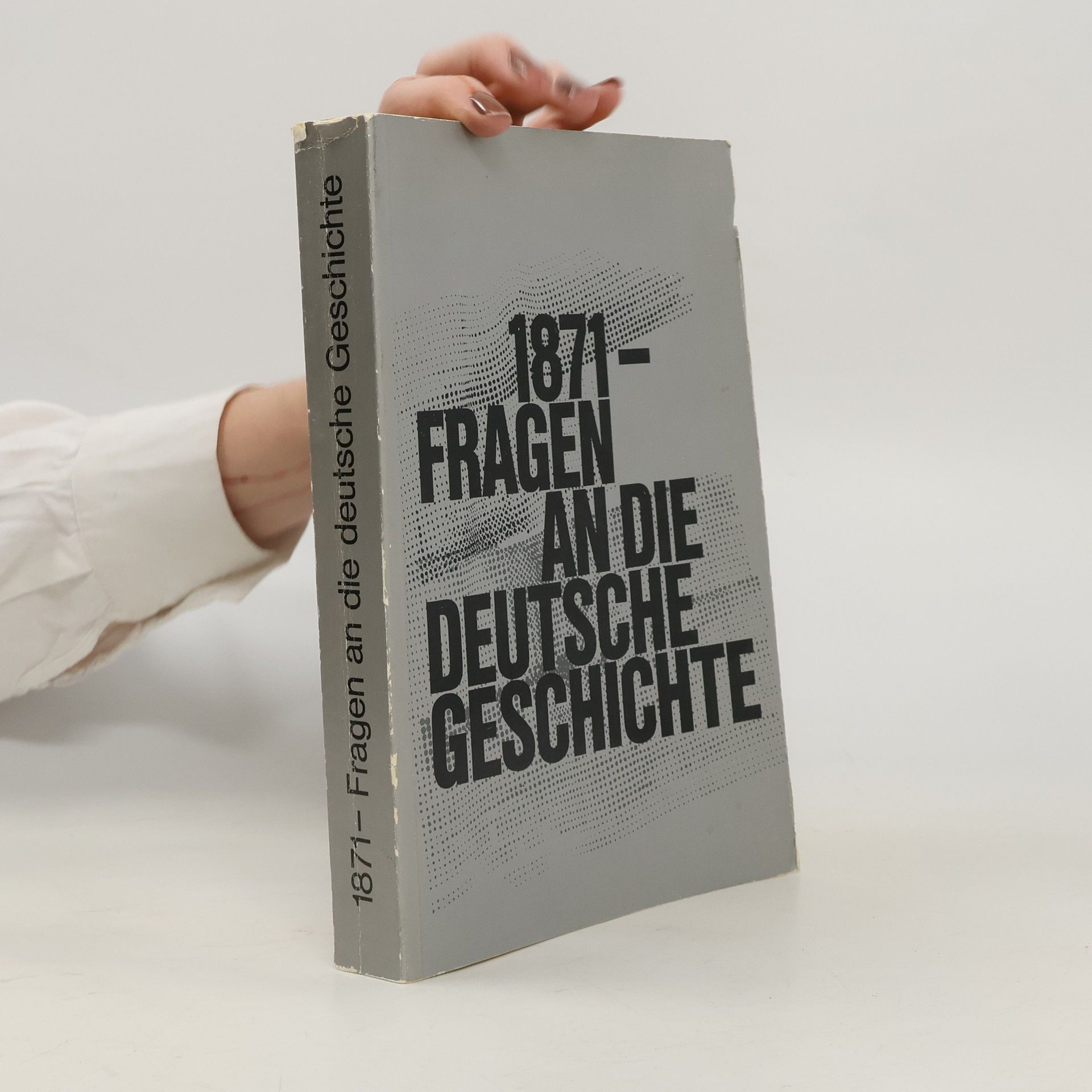 Collectif d'auteurs 1871 - Fragen an die deutsche Geschichte