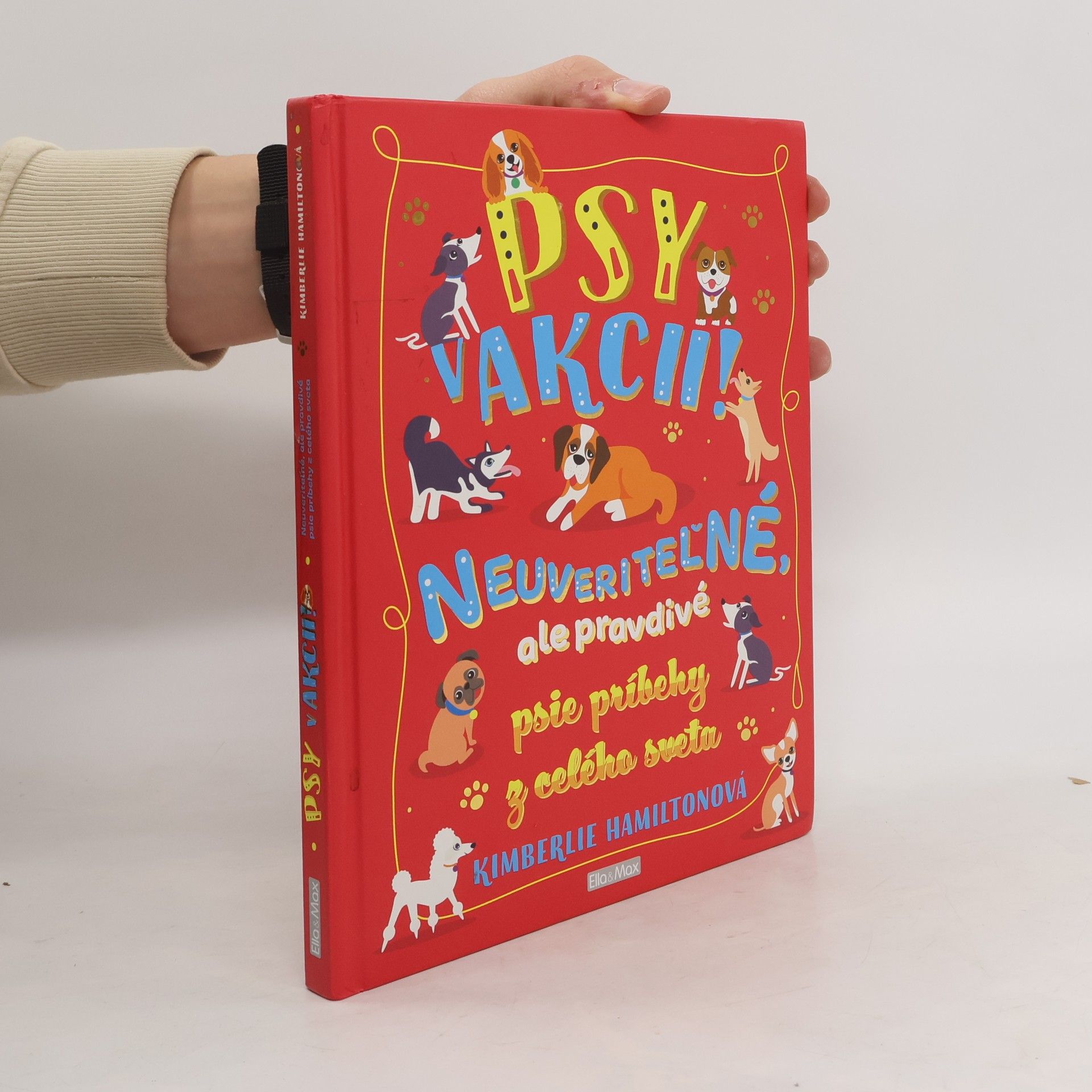 Psy v akcii! : neuveriteľné, ale pravdivé psie príbehy z celého sveta