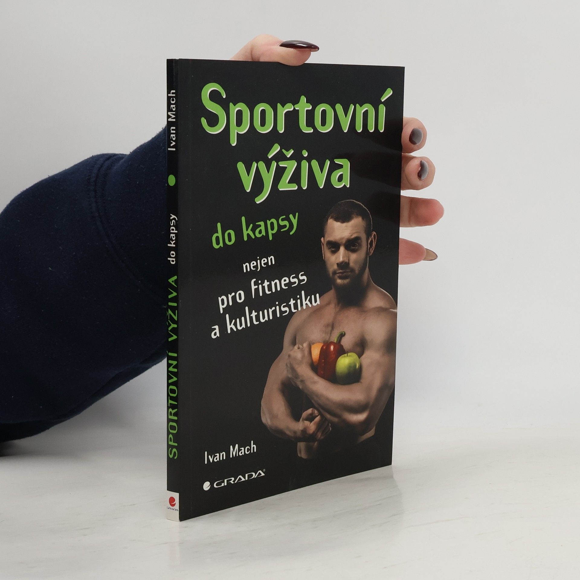 Ivan Mach Sportovní výživa do kapsy: Nejen pro fitness a kulturistiku