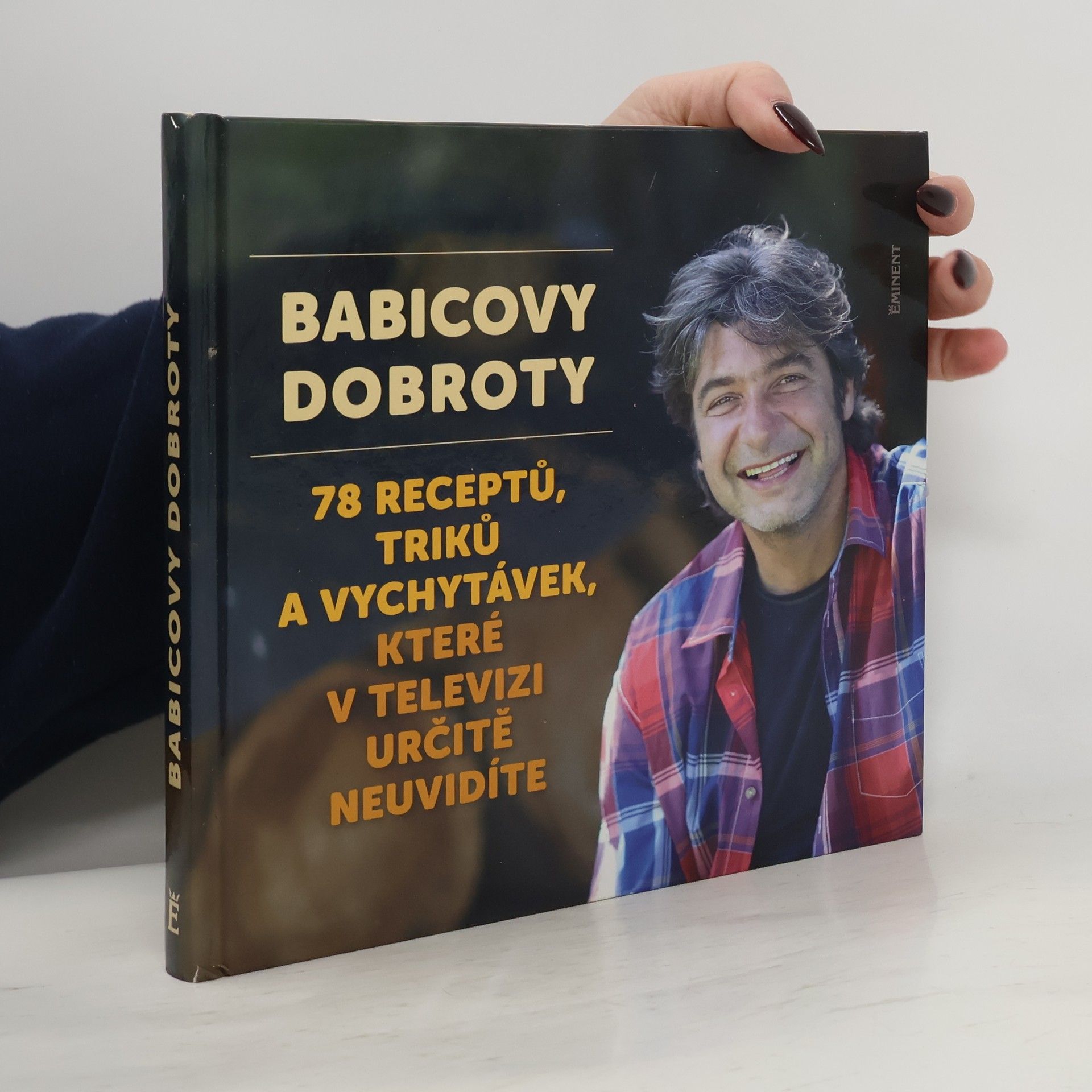 Jiří Babica Babicovy dobroty 3. - 78 receptů, triků a vychytávek, které v televizi určitě neuvidíte