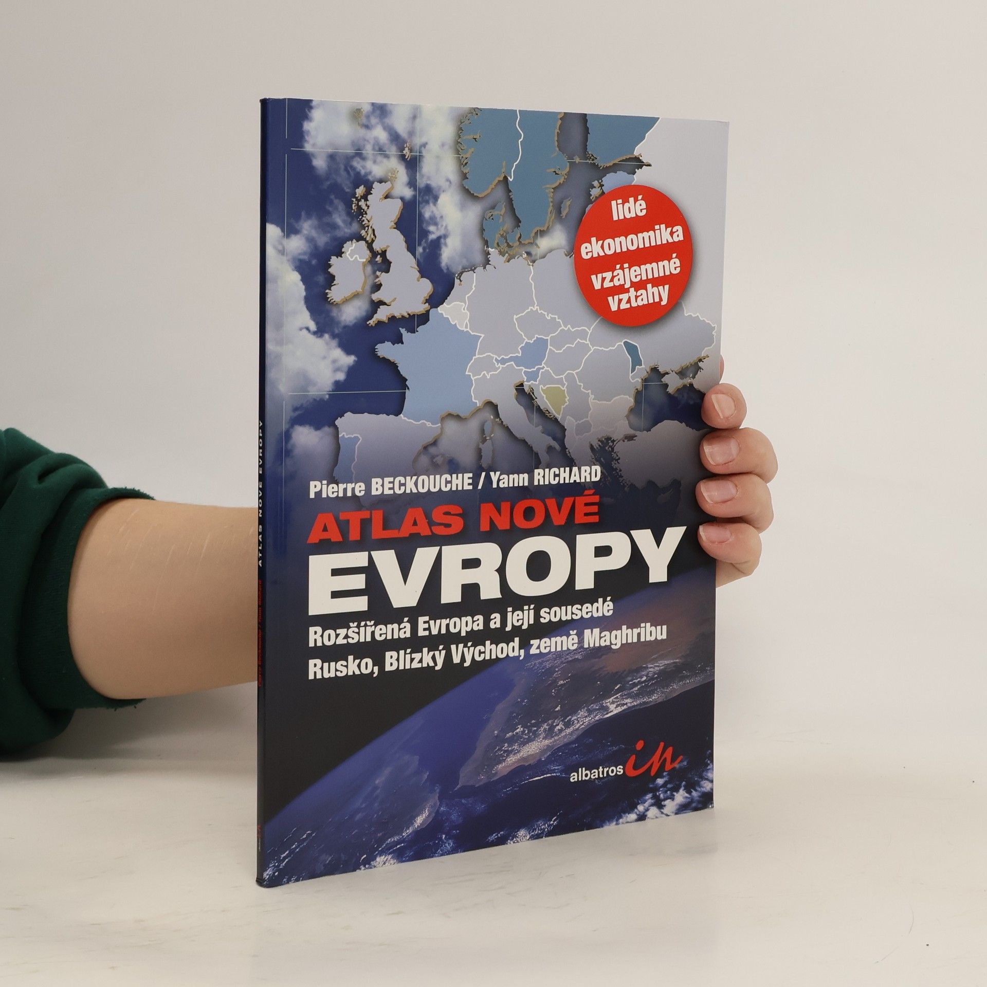 Pierre Beckouche Atlas nové Evropy. Rozšířená Evropa a její sousedé Rusko, Blízký Východ, země Maghribu