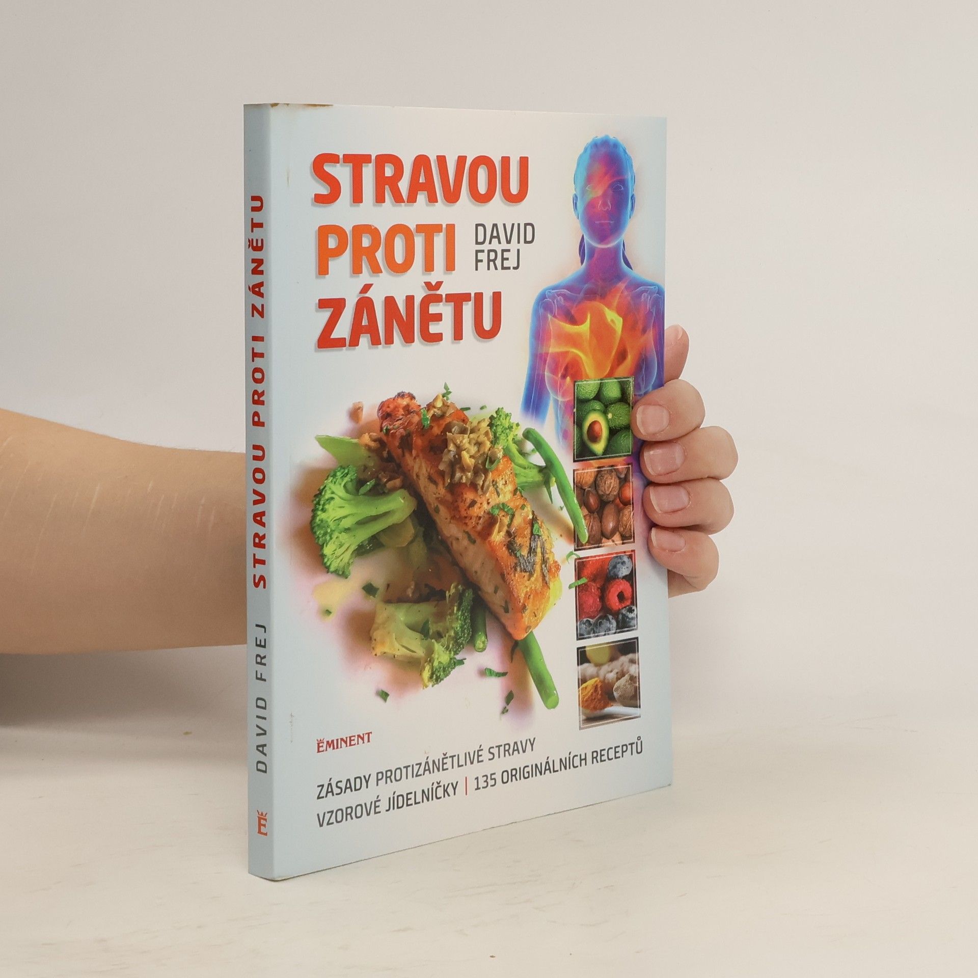 David Frej Stravou proti zánětu. Zásady protizánětlivé stravy, vzorové jídelníčky, 135 originálních receptů
