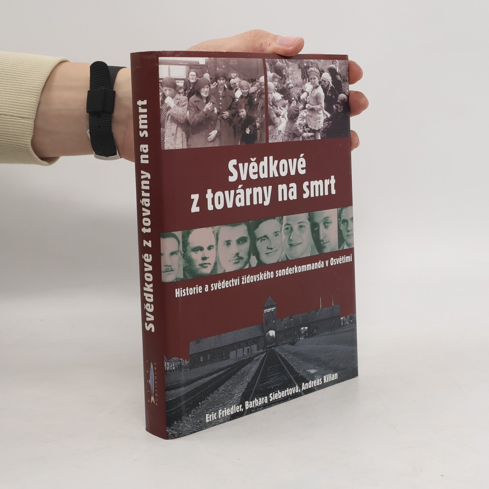 Eric Friedler Svědkové z továrny na smrt