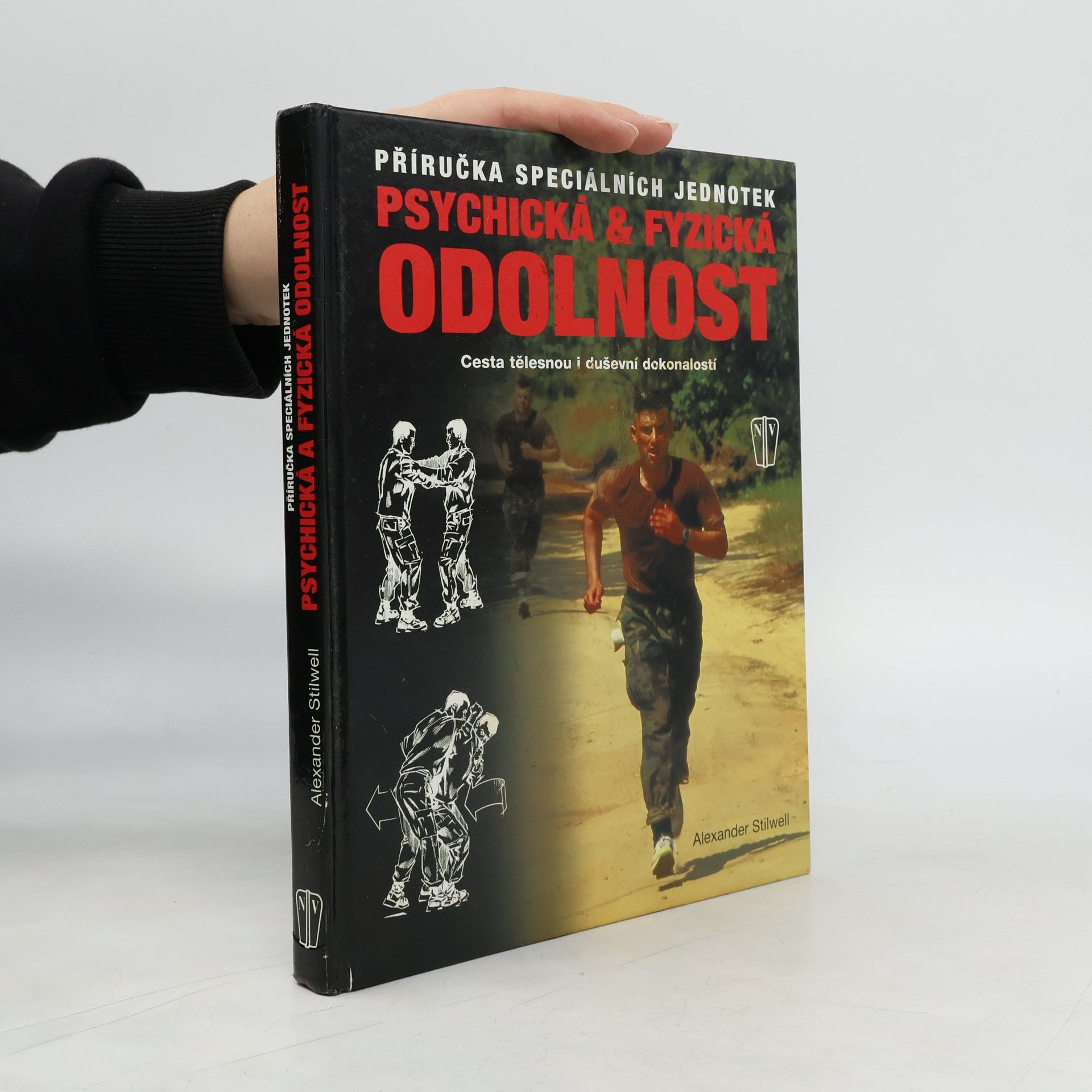 Alexander Stilwell Psychická & fyzická odolnost: Příručka speciálních jednotek