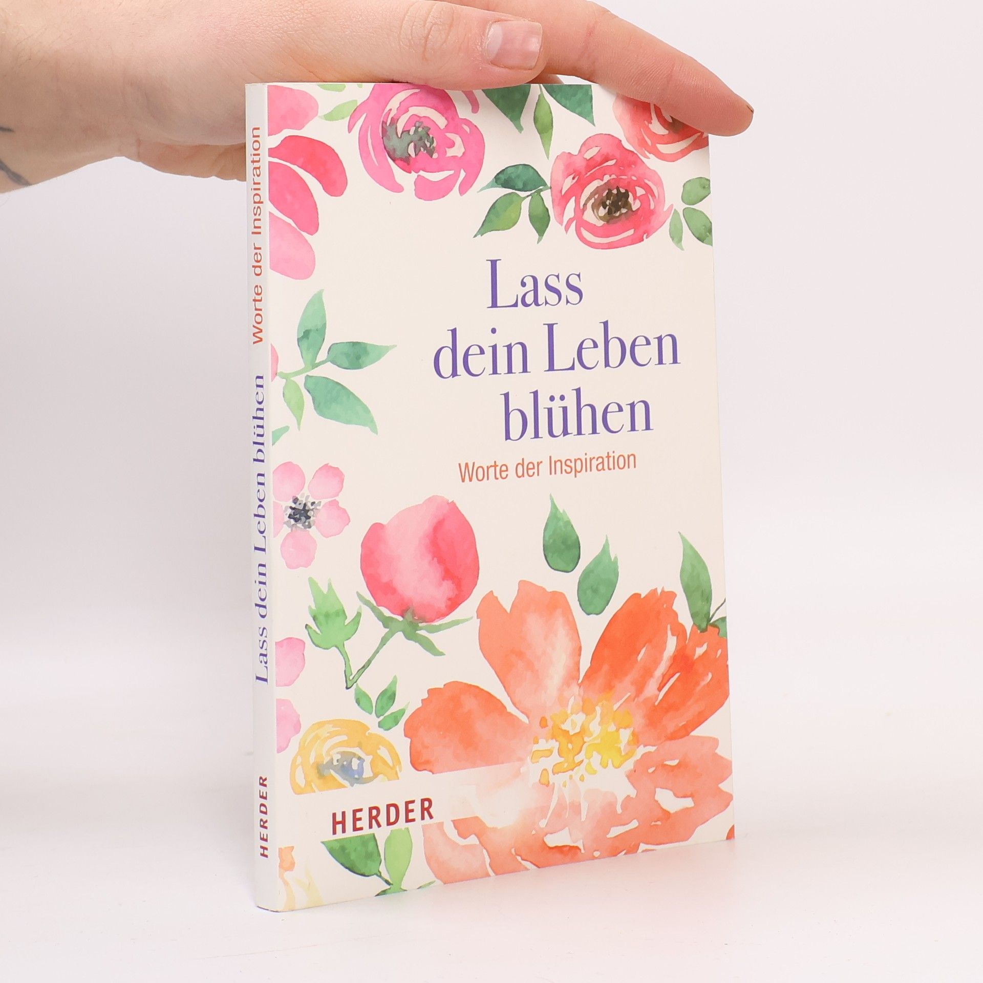 Autorenkollektiv Lass dein Leben blühen: Worte der Inspiration