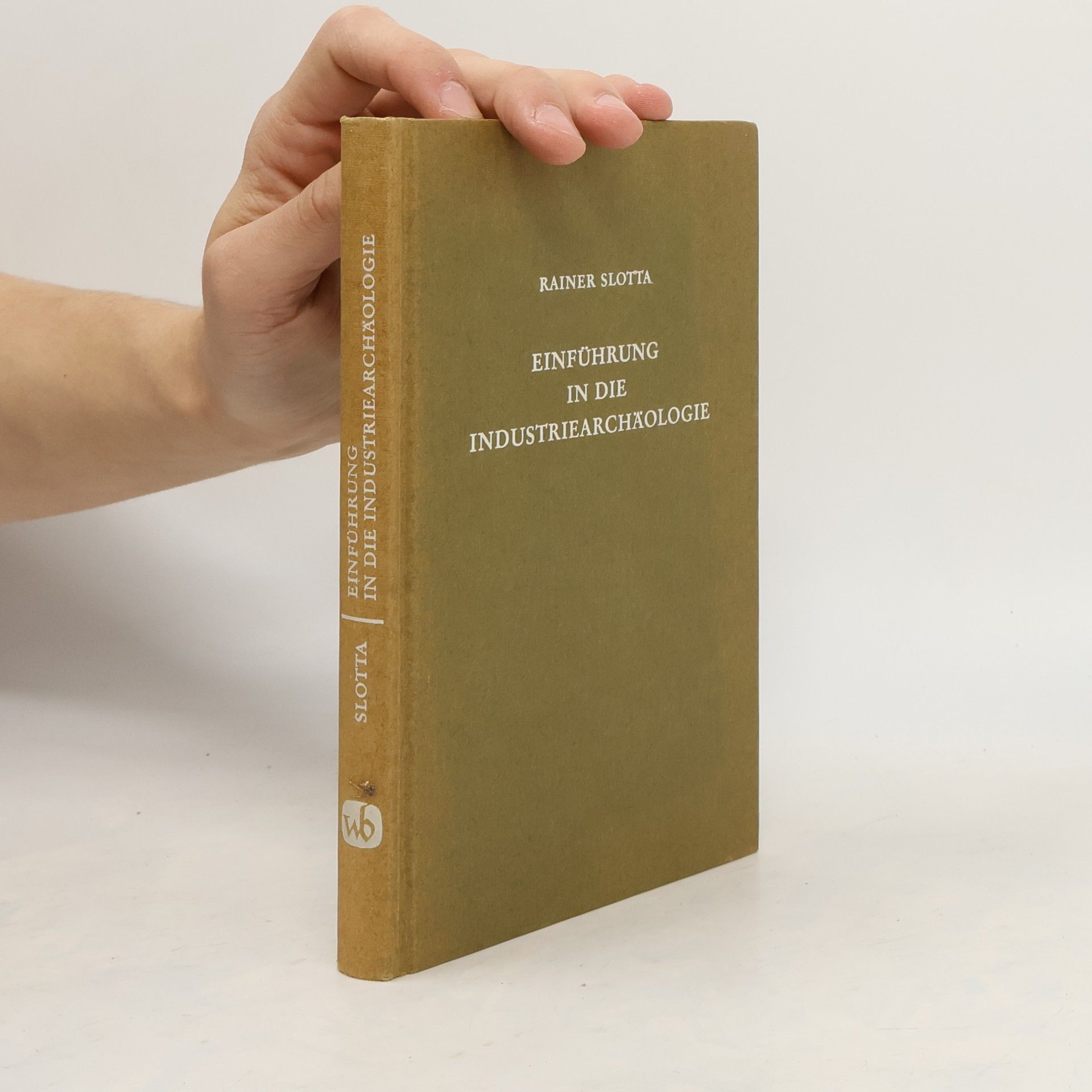 Rainer Slotta Einführung in die Industriearchäologie