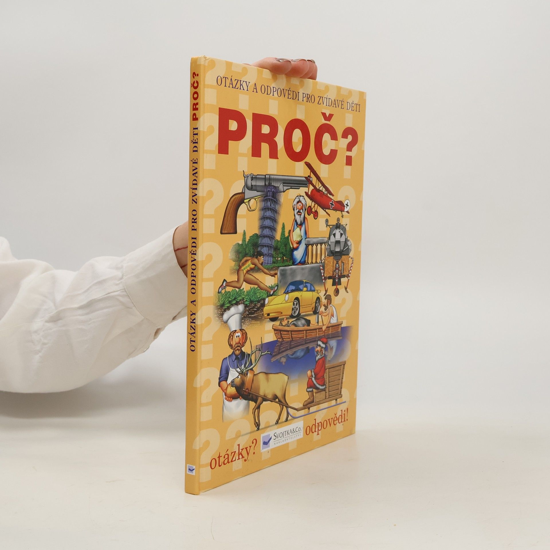 Kolektiv autorů Proč? : Otázky a odpovědi pro zvídavé děti