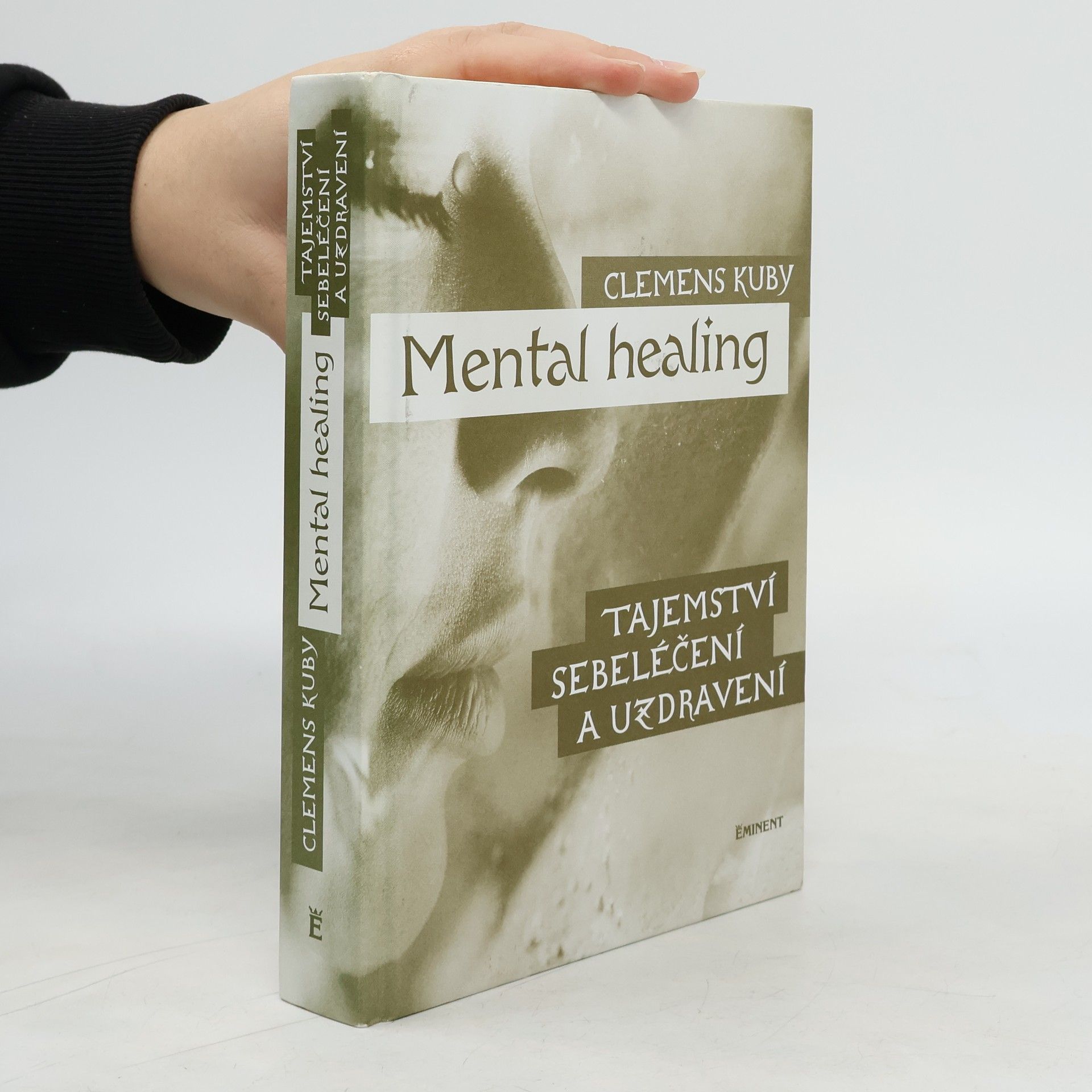 Clemens Kuby Mental healing: Tajemství sebeléčení a uzdravení