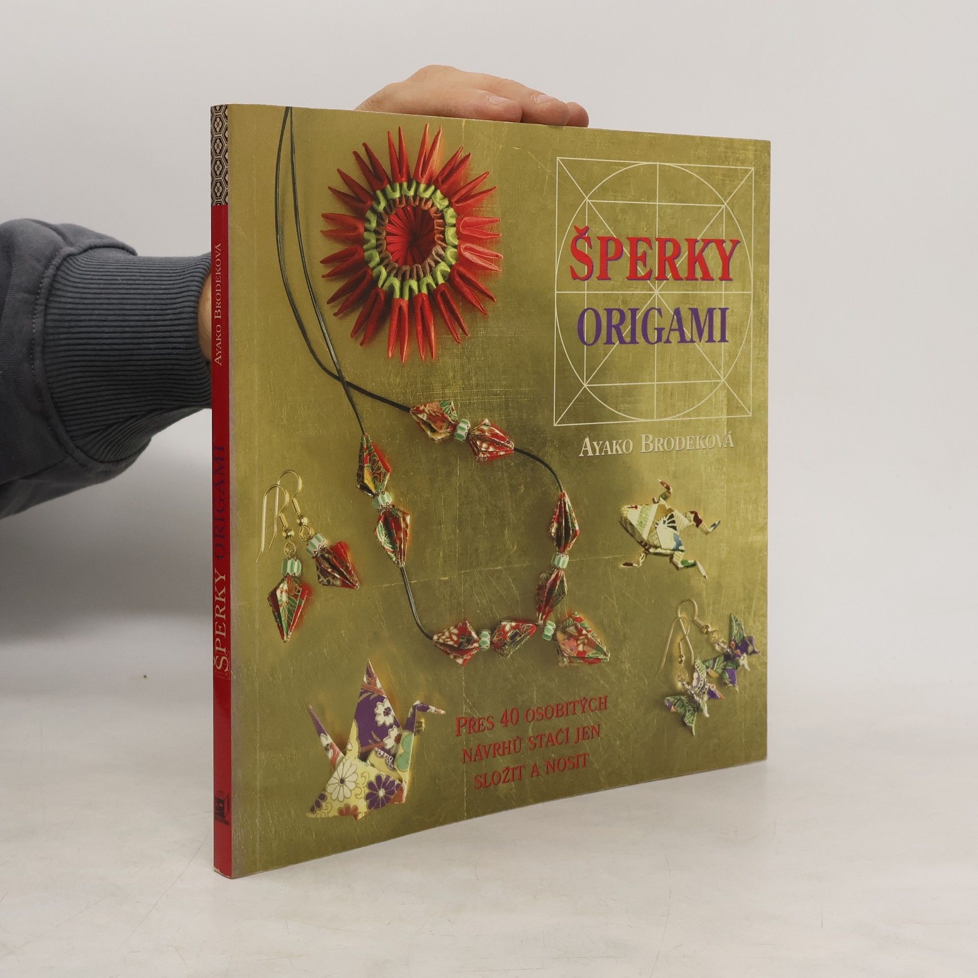 Ayako Brodek Šperky origami : přes 40 osobitých návrhů - stačí jen složit a nosit