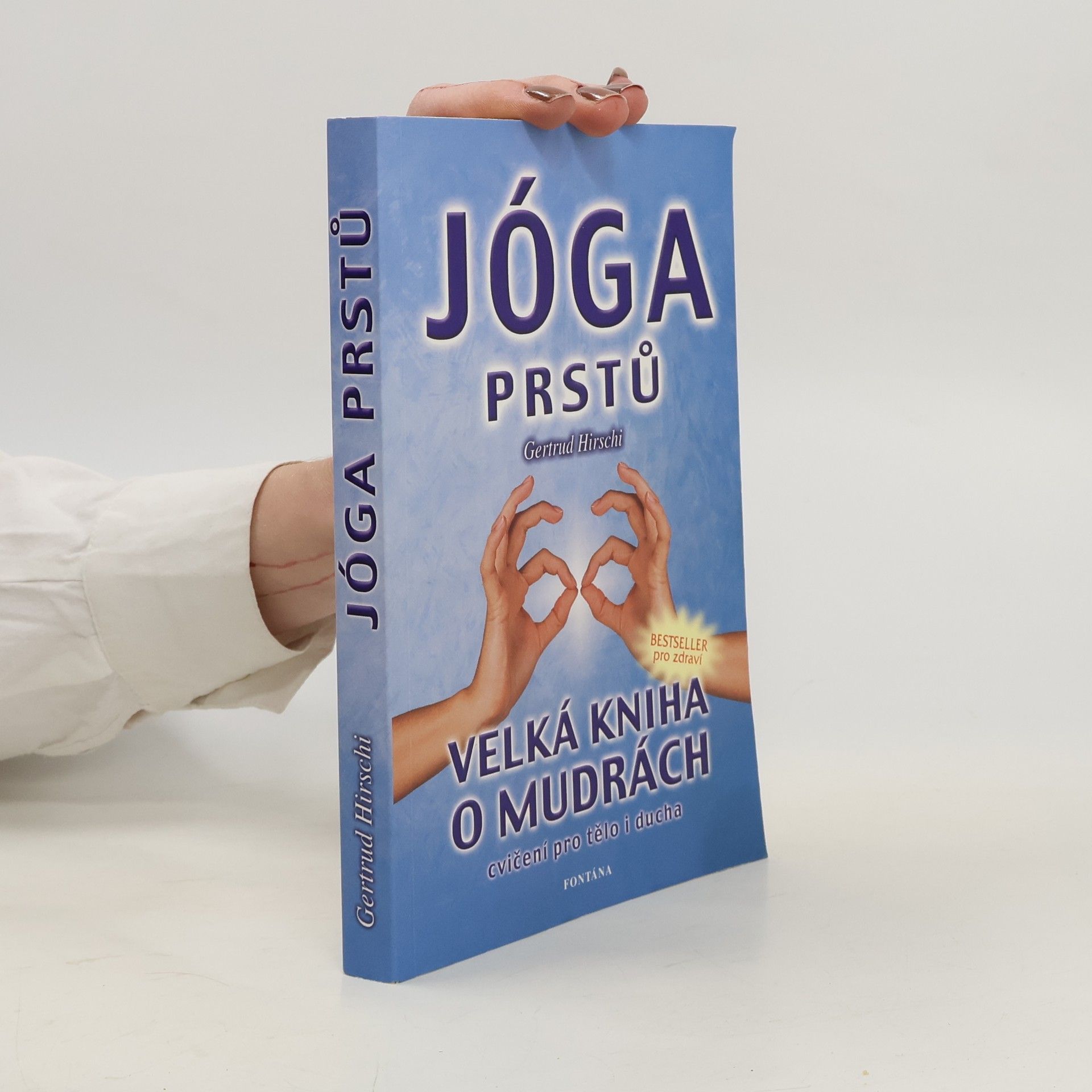 Gertrud Hirschi Jóga prstů : mudry - cvičení pro tělo i ducha