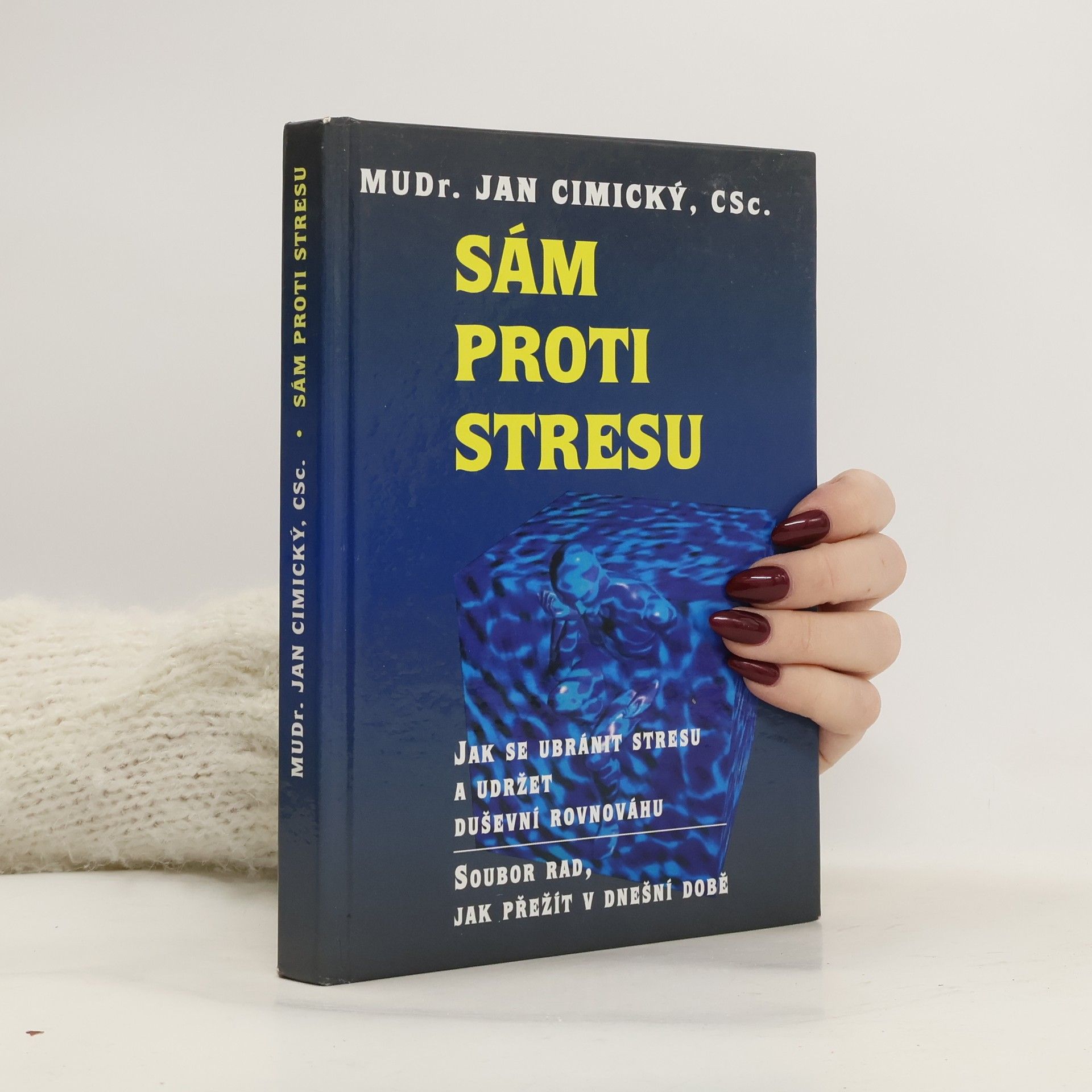 Jan Cimický Sám proti stresu. Jak se ubránit stresu a udržet duševní rovnováhu