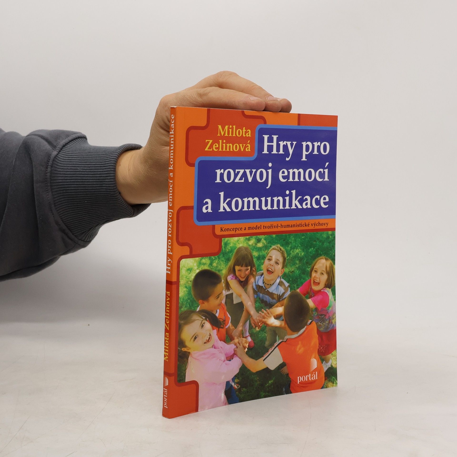 Milota Zelinová Hry pro rozvoj emocí a komunikace : koncepce a model tvořivě humanistické výchovy
