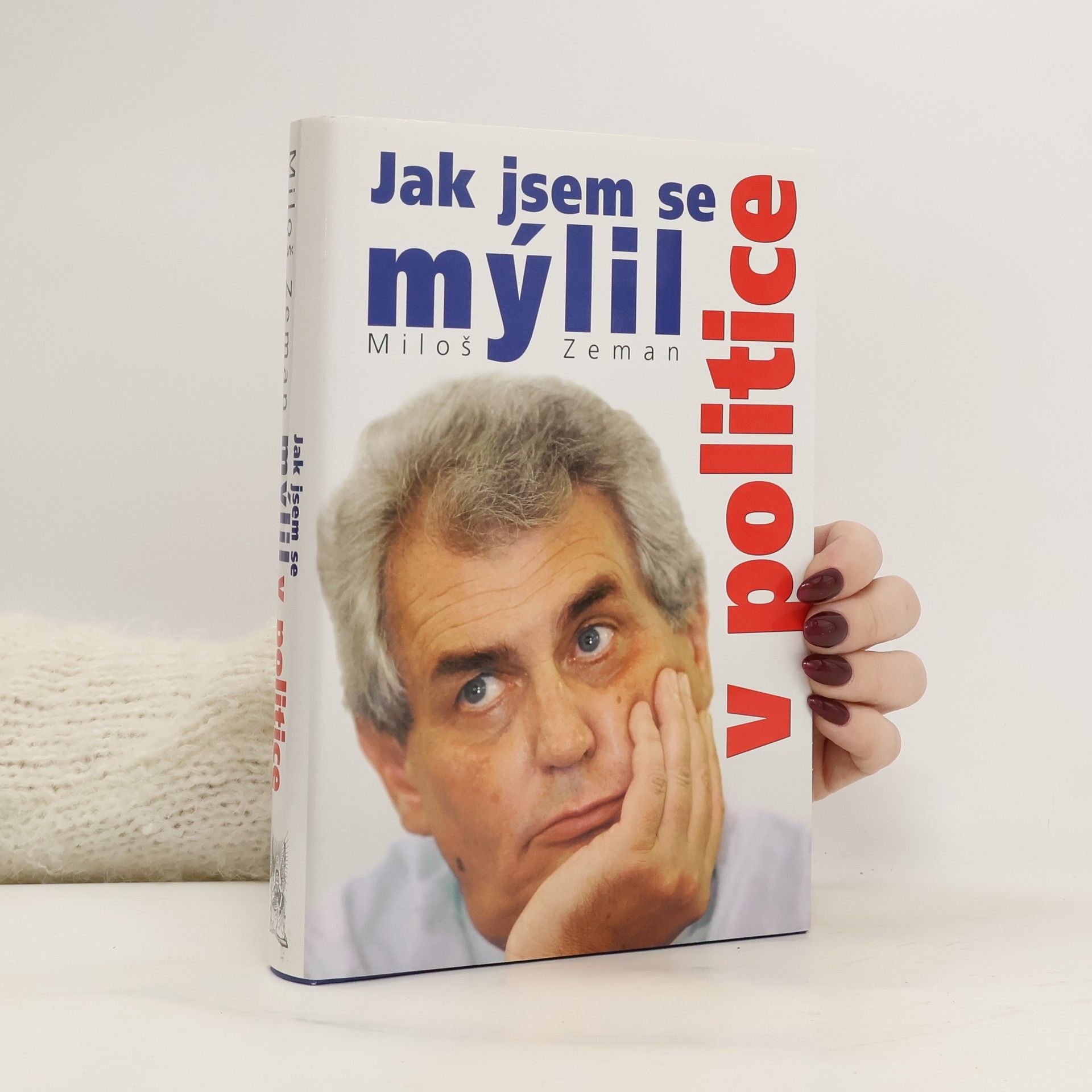 Miloš Zeman Jak jsem se mýlil v politice