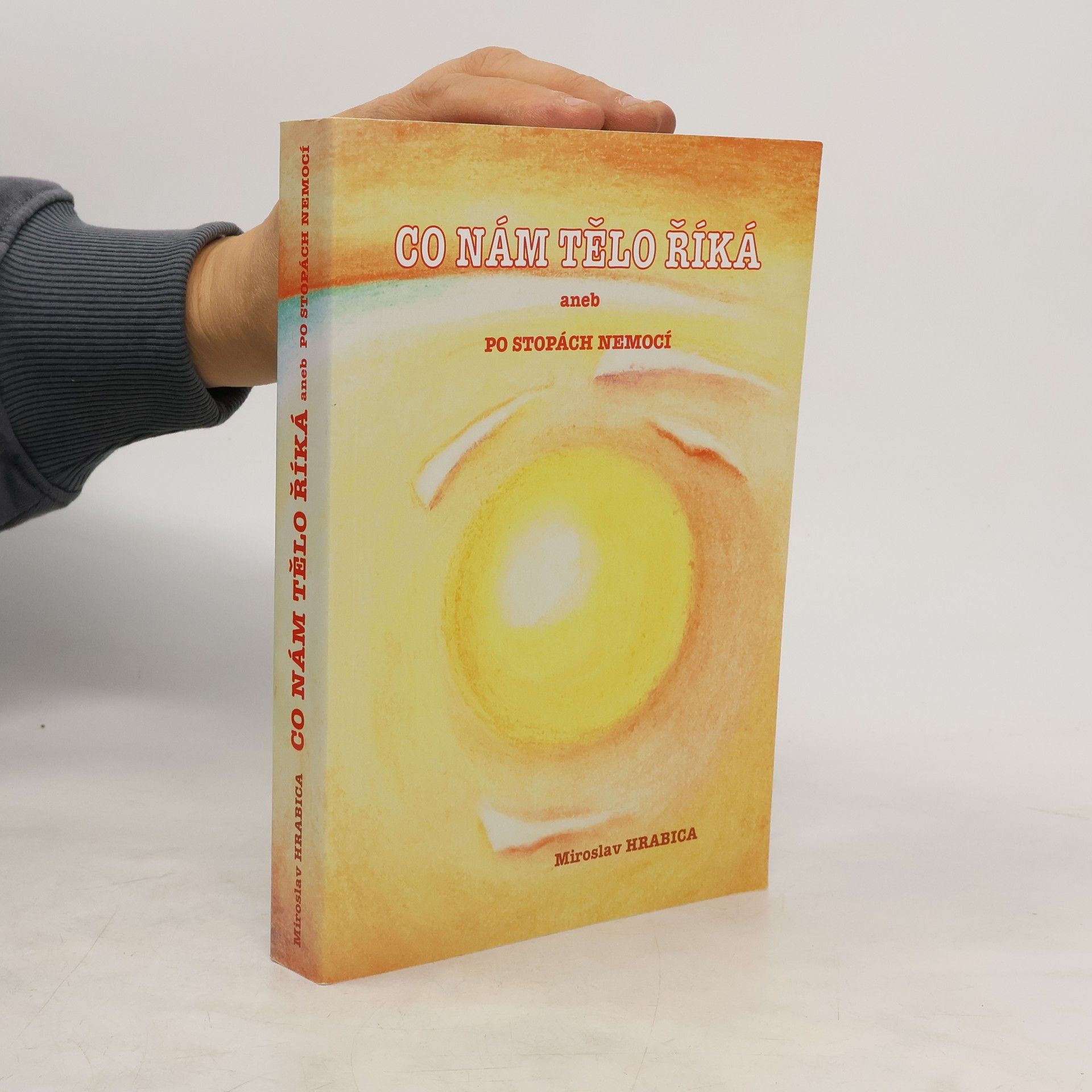 Miroslav Hrabica Co nám tělo říká, aneb, Po stopách nemocí