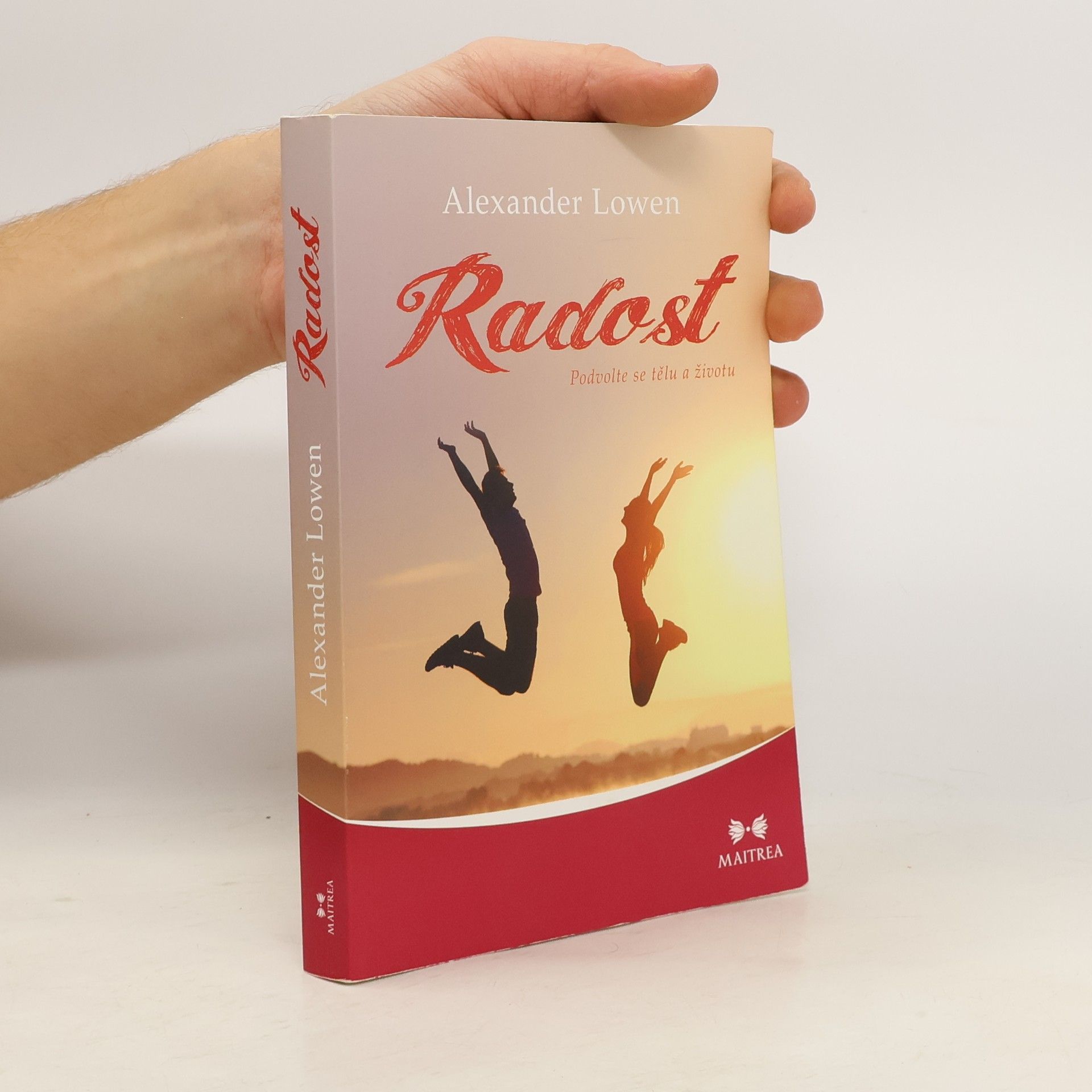 Alexander Lowen Radost - Podvolte se tělu a životu