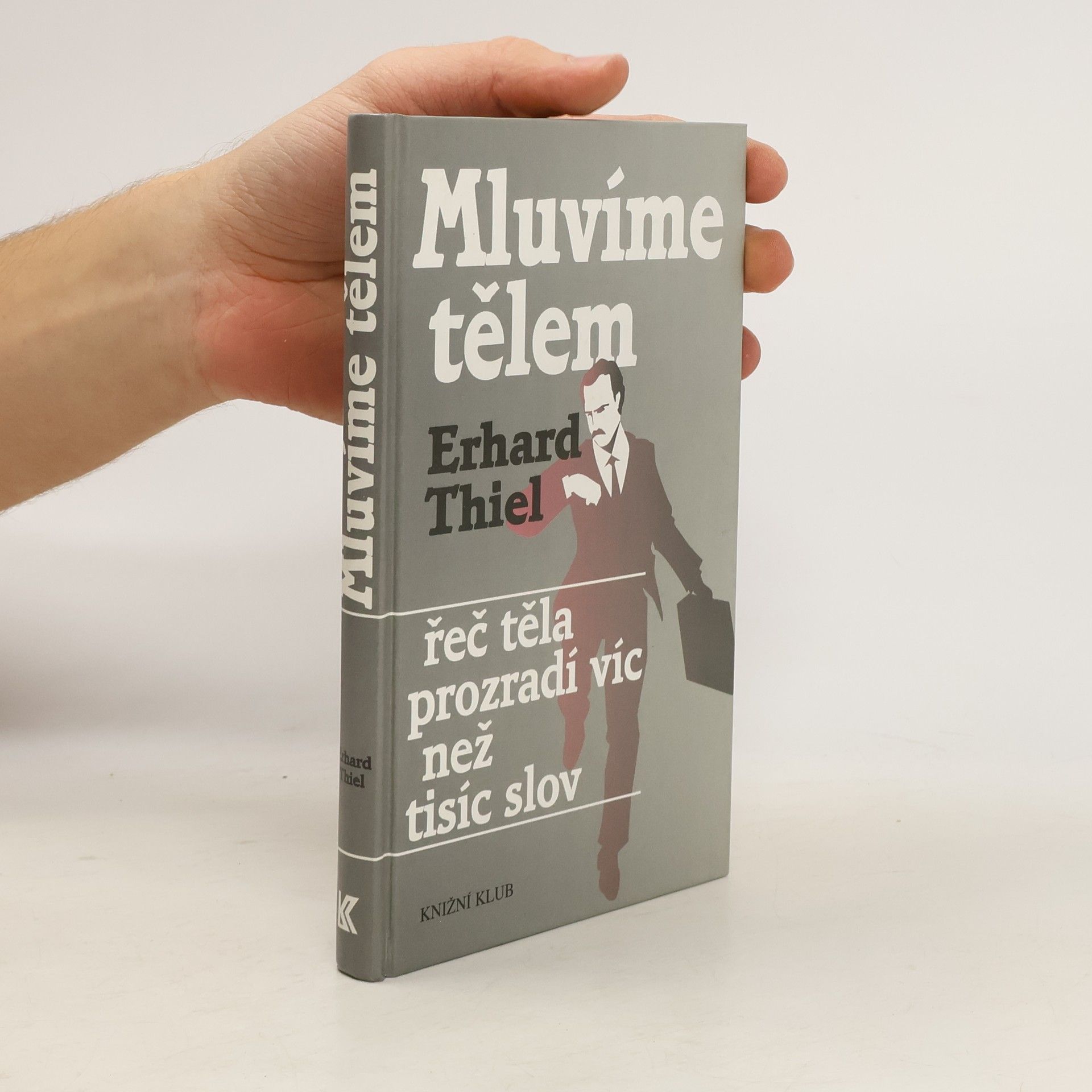 Erhard Thiel Mluvíme tělem. Řeč těla prozradí víc než tisíc slov