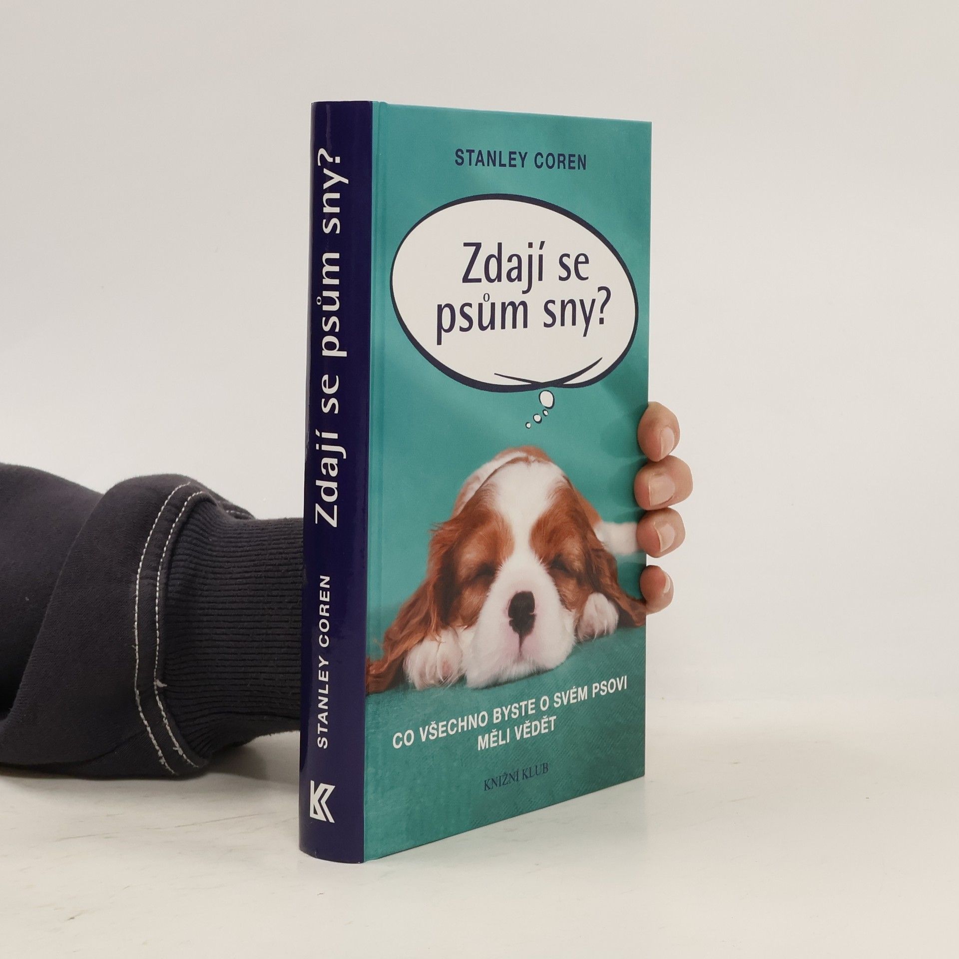 Stanley Coren Zdají se psům sny?: co všechno byste o svém psovi měli vědět