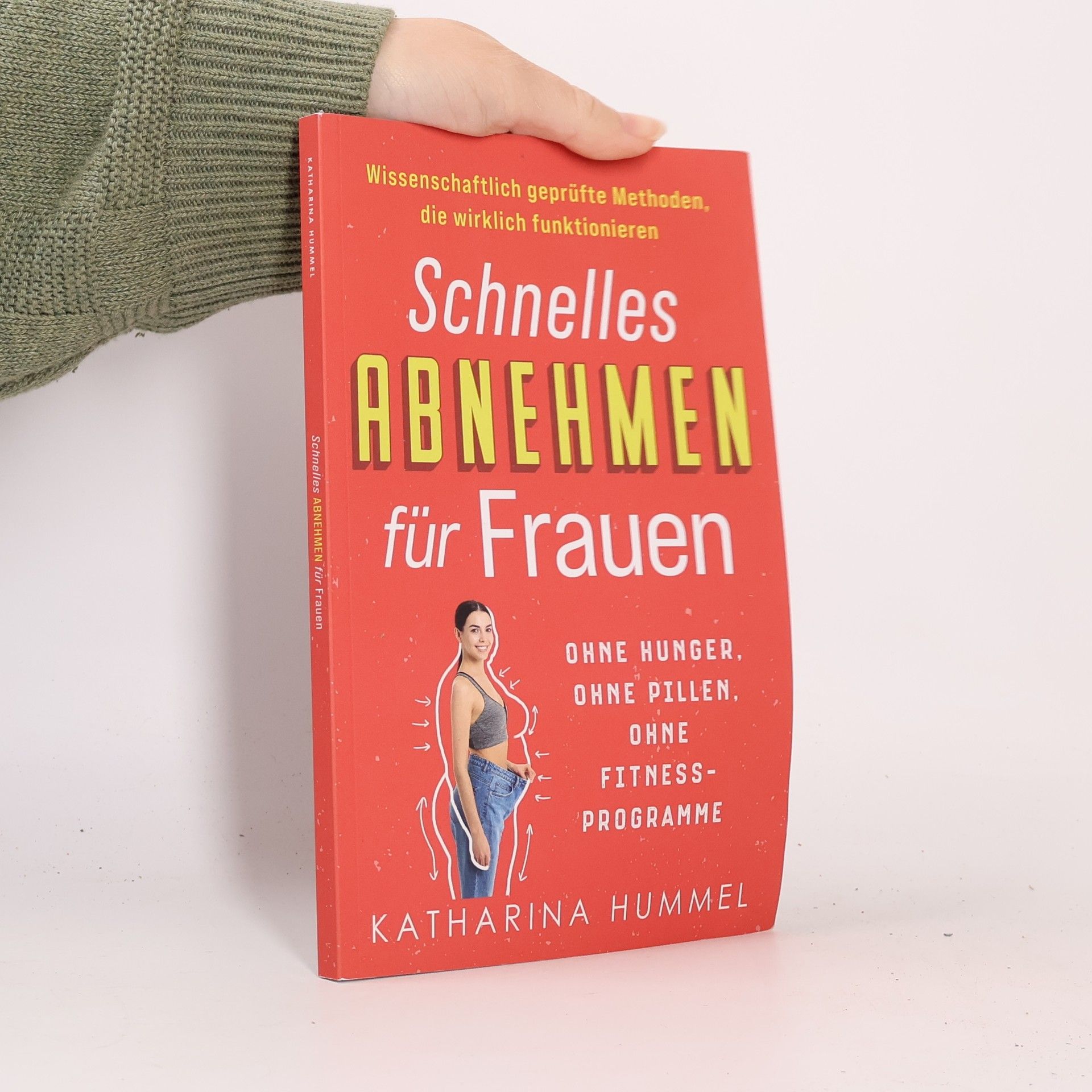 Katharina Hummel Schnelles Abnehmen für Frauen - ohne Hunger, ohne Pillen, ohne Fitnessprogramme