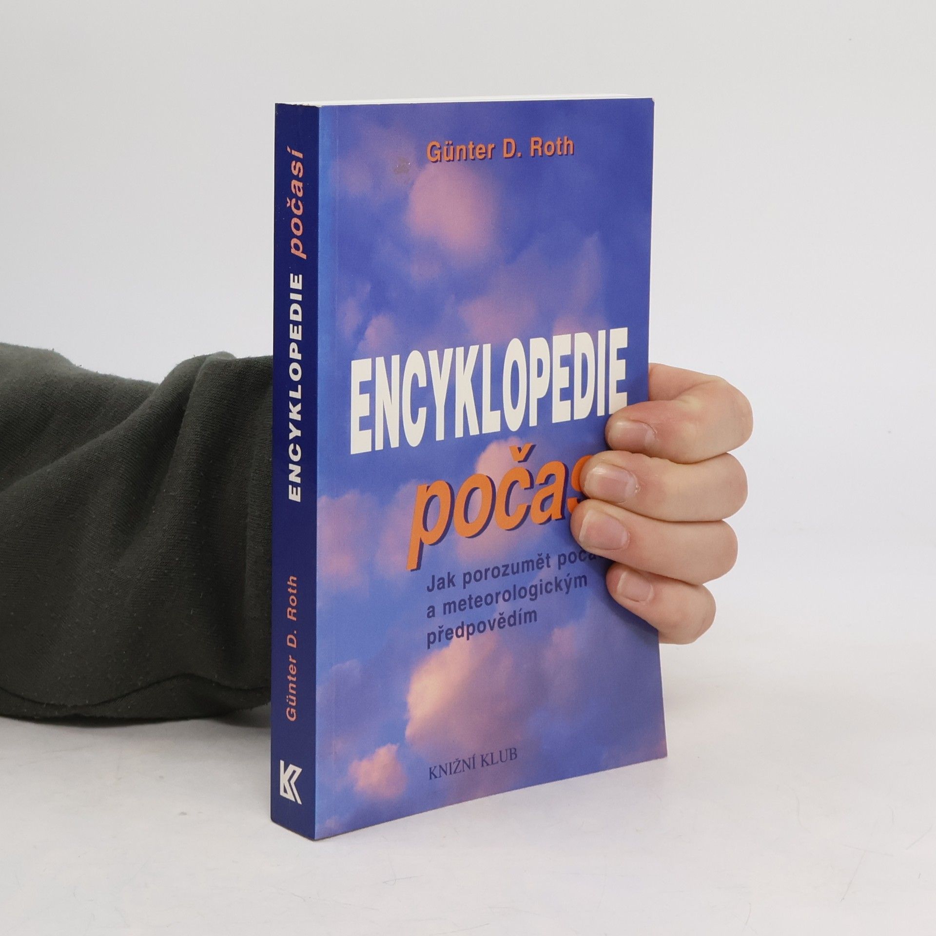 Günter D. Roth Malá encyklopedie počasí. Jak porozumět počasí a meteorologickým předpovědím