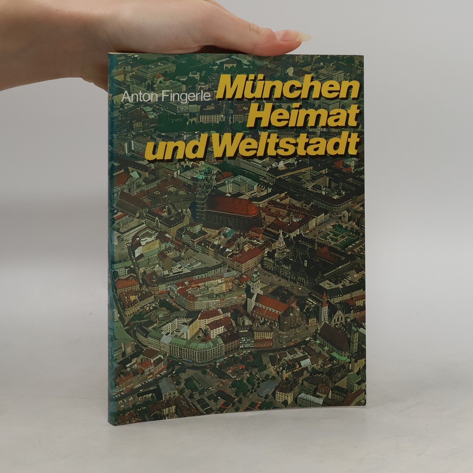 Anton Fingerle München. Heimat und Weltstadt