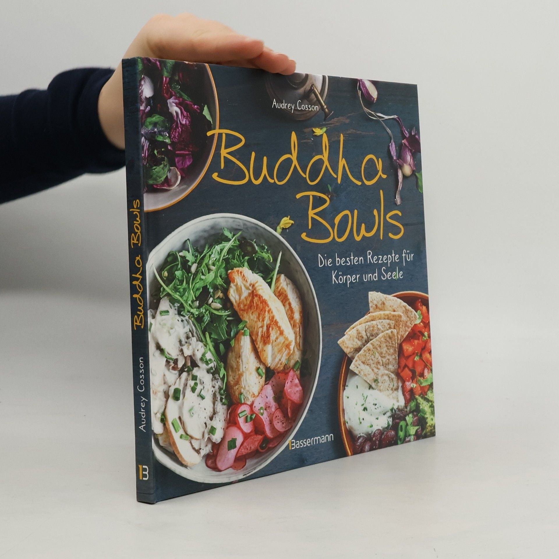 Buddha Bowls - die besten Rezepte für Körper und Seele: ausgewogen, lecker, vollwertig