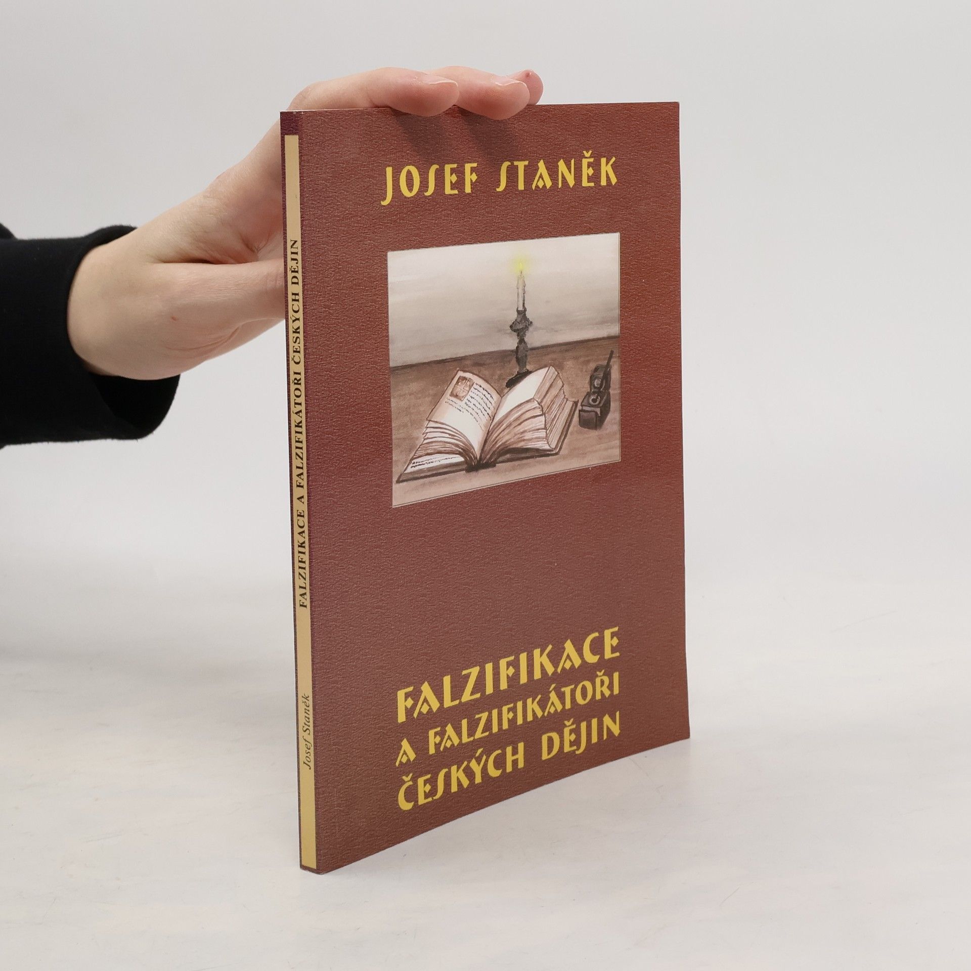 Josef Staněk Falzifikace a falzifikátoři českých dějin