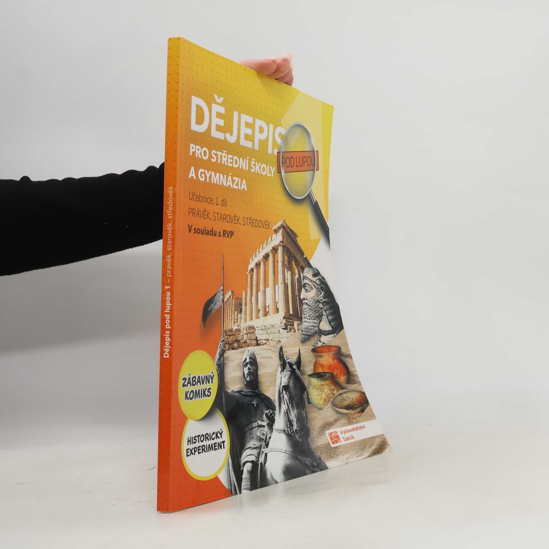 Autorenkollektiv Dějepis pod lupou - Pravěk, starověk, středověk. Učebnice pro 1.ročník středních škol a gymnázií