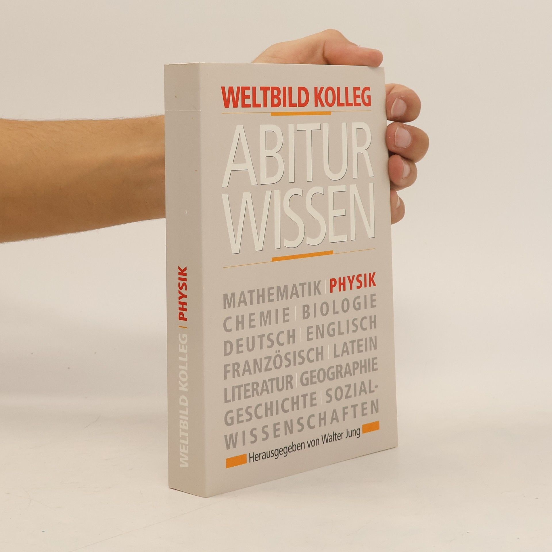 Walter Jung Weltbild-Kolleg Abitur-Wissen. Physik