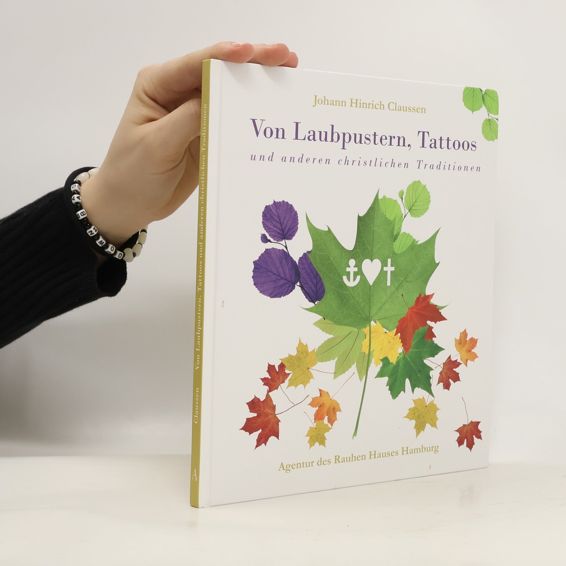 Johann Hinrich Claussen Von Laubpustern, Tattoos und anderen christlichen Traditionen