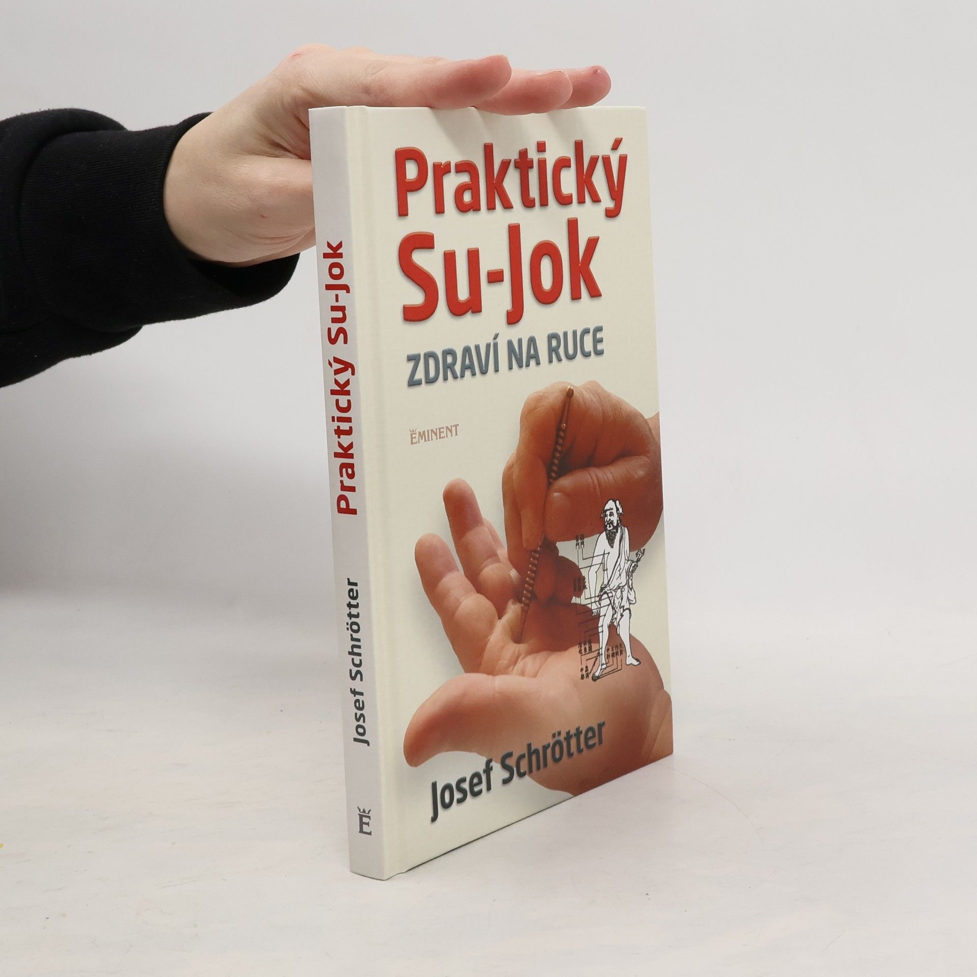 Josef Schrötter Praktický Su-Jok : zdraví na ruce