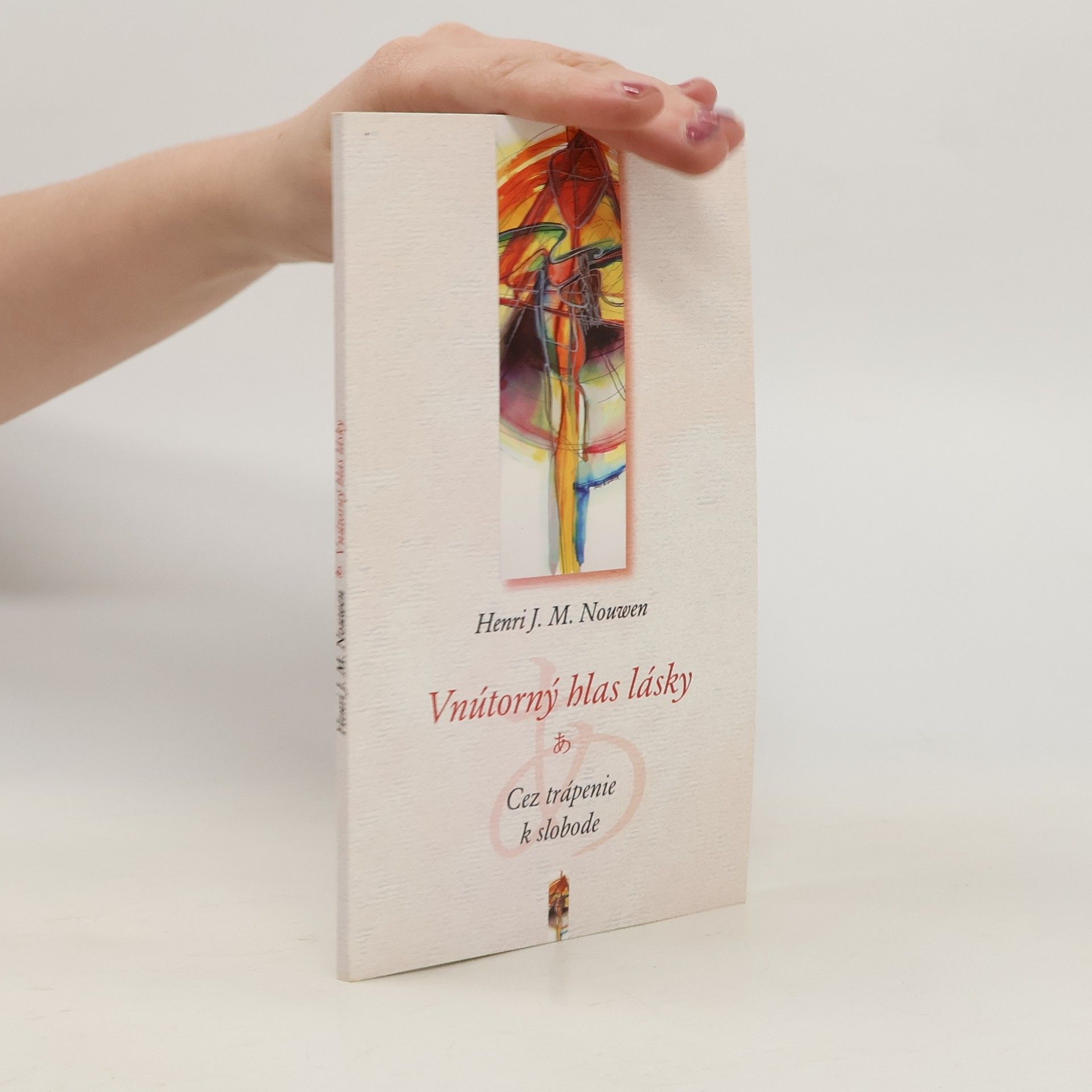 Henri Jozef Machiel Nouwen Vnútorný hlas lásky : cez trápenie k slobode
