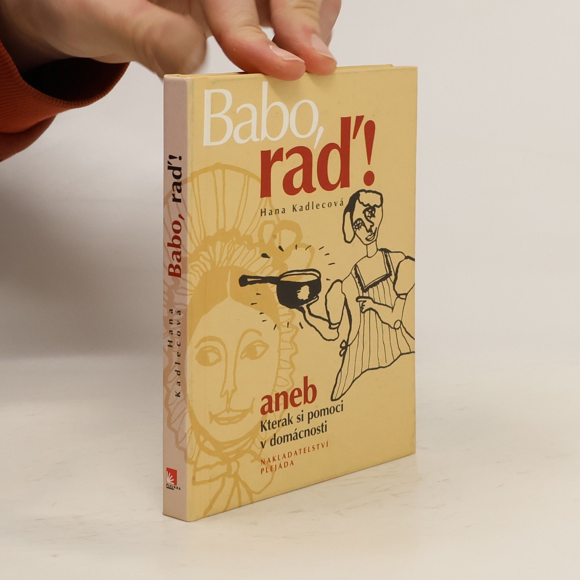 Kadlecová Hana Babo, raď!, aneb, Kterak si pomoci v domácnosti.