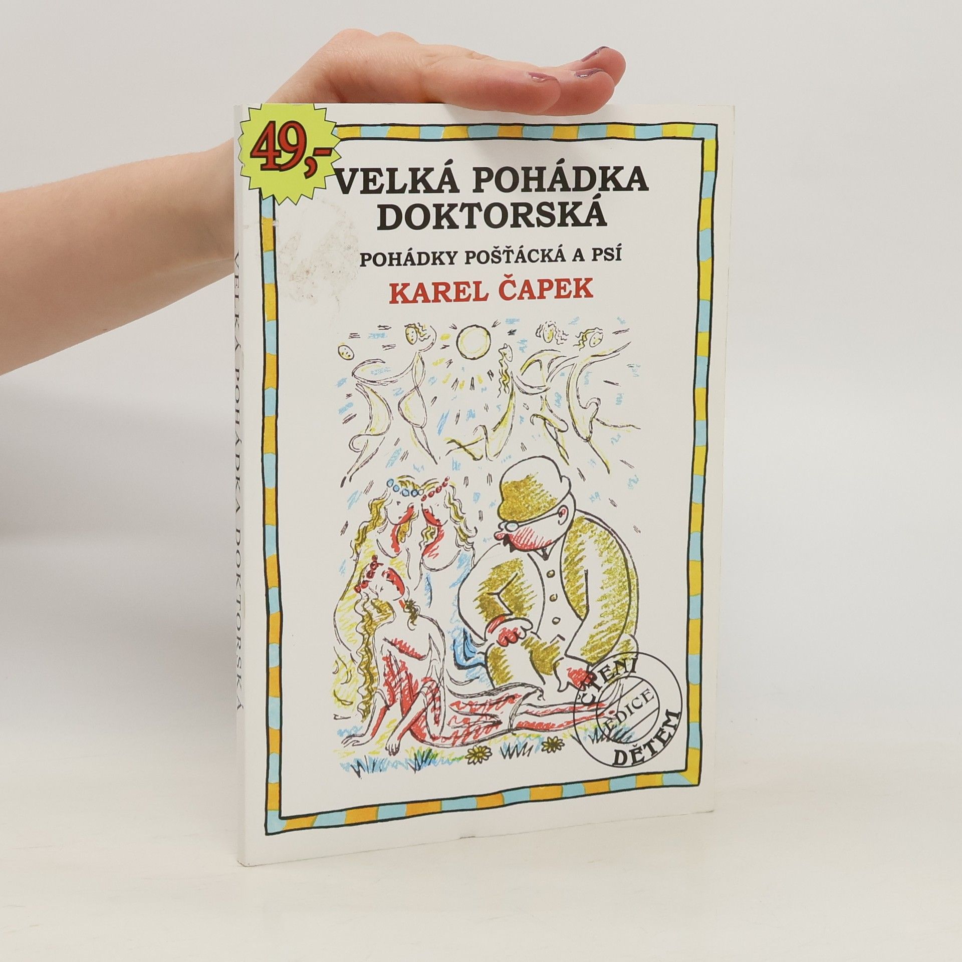 Karel Čapek Velká pohádka doktorská. Pohádky pošťácká a psí