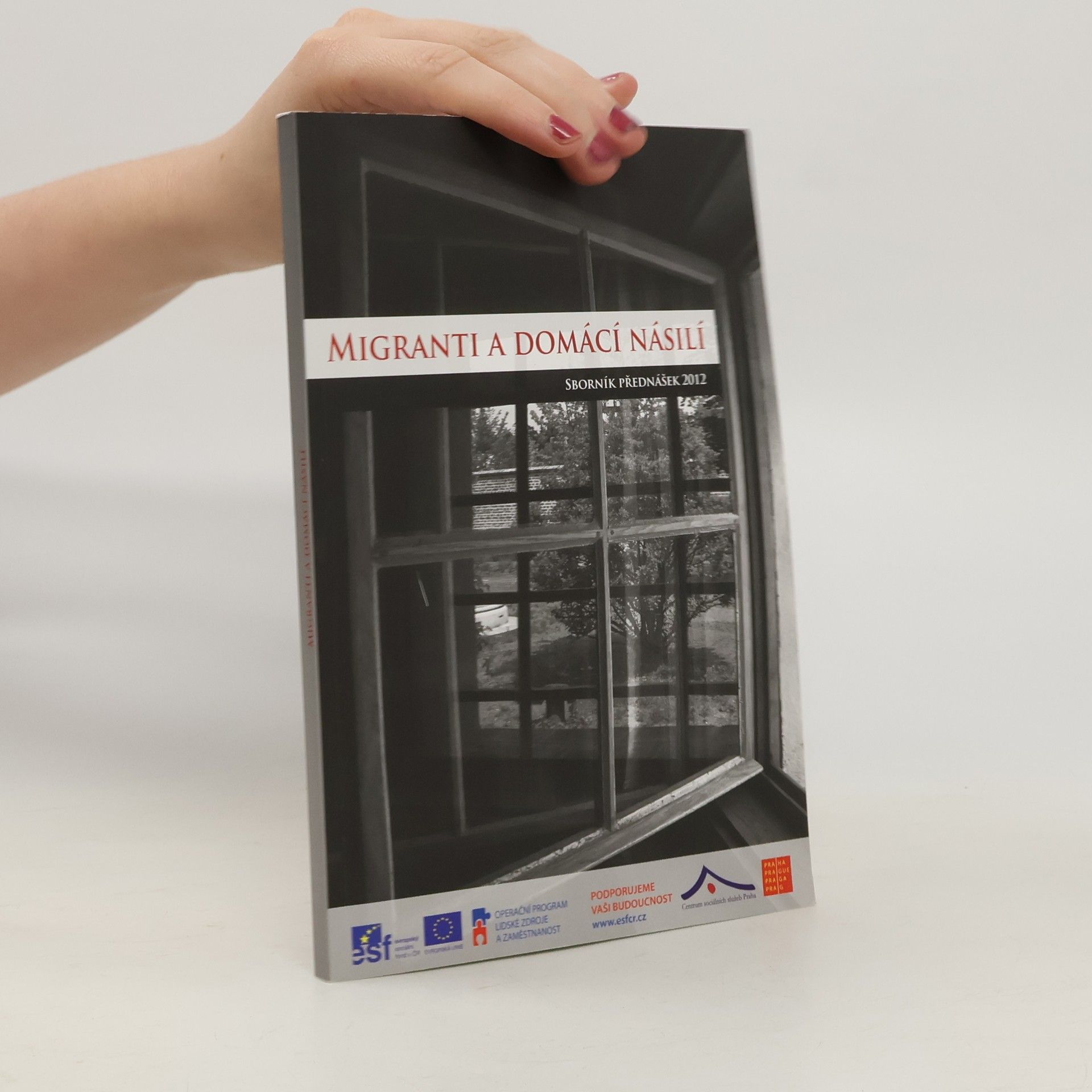 Migranti a domácí násilí : příspěvky z konference a workshopů konaných 29. a 30. listopadu 2011 v Praze