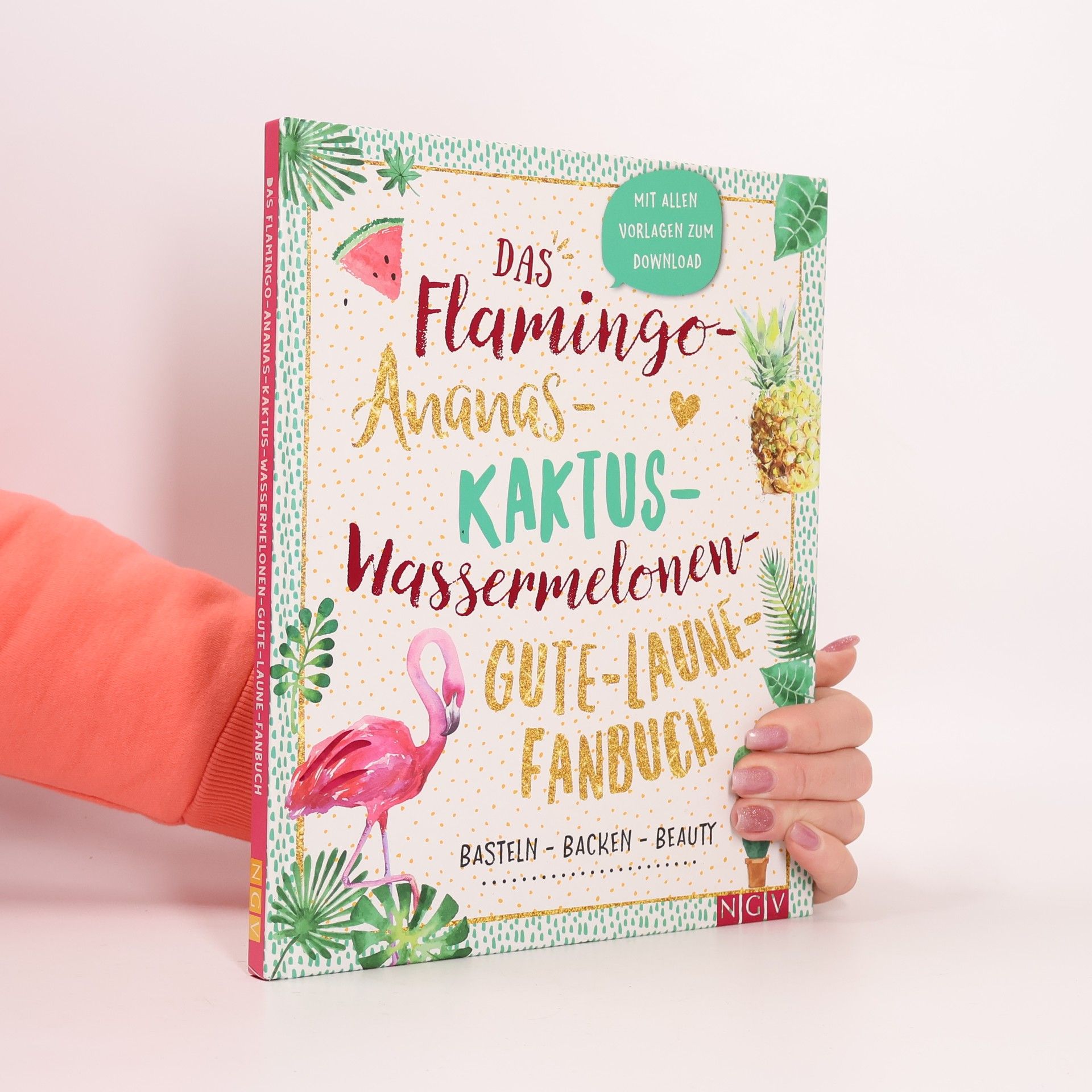 AA.VV. Das Flamingo-Ananas-Kaktus-Wassermelonen-Gute-Laune-Fanbuch