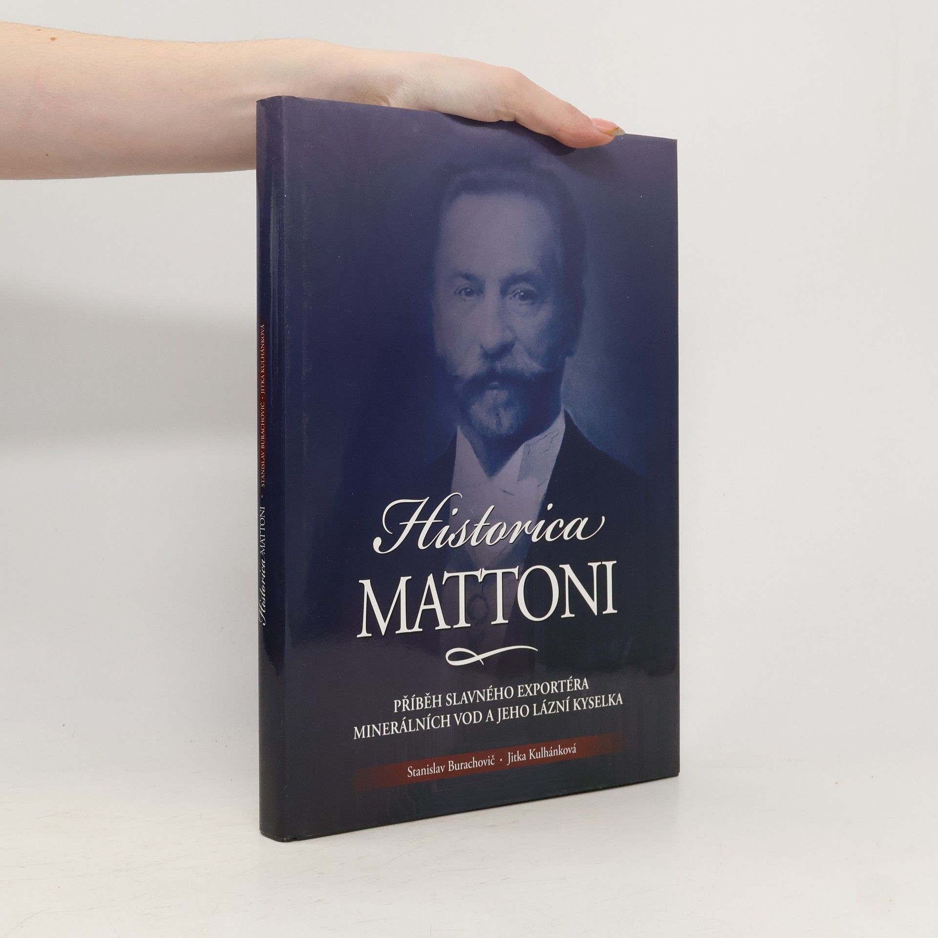 Historica Mattoni : příběh Heinricha Edlera von Mattoni, slavného exportéra minerálních vod, a jeho lázní Kyselka