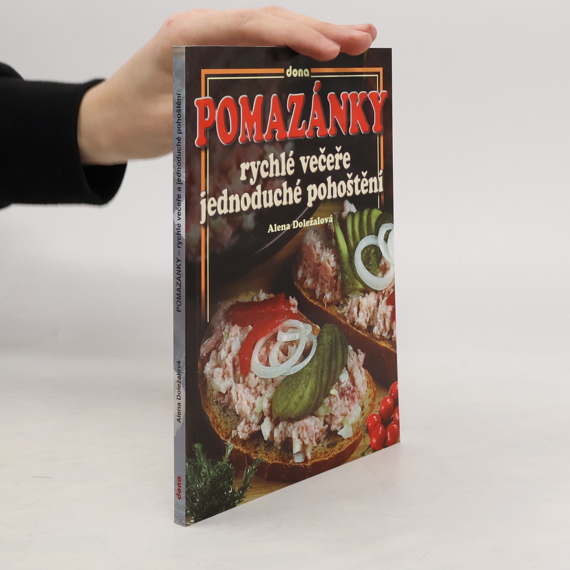 Alena Doležalová Pomazánky: Rychlé večeře, jednoduché pohoštění