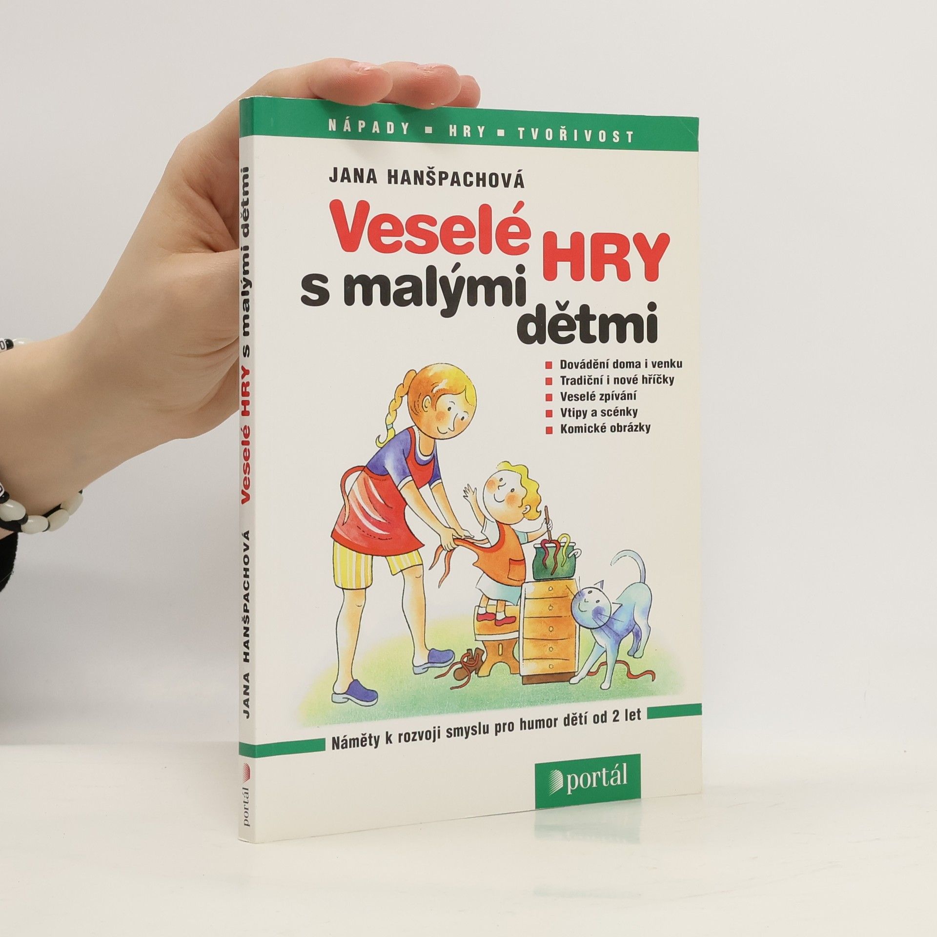 Jana Hanšpachová Veselé hry s malými dětmi : [náměty k rozvoji smyslu pro humor dětí od 2 let]