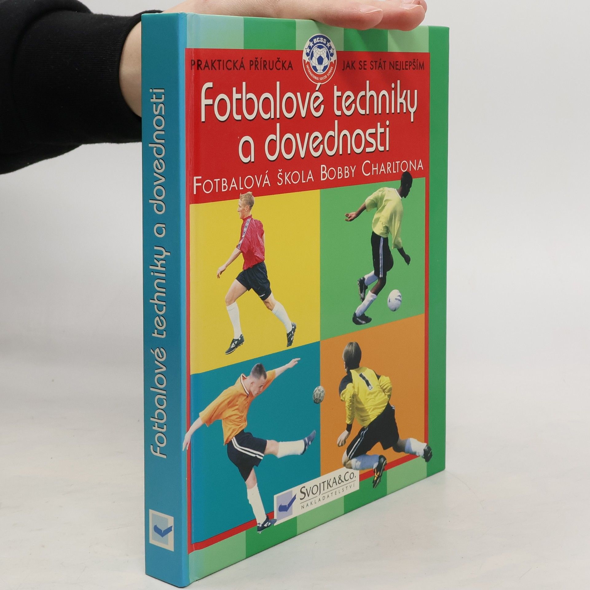 Collectif d'auteurs Fotbalové techniky a dovednosti: Ve spolupráci s Fotbalovou školou Bobbyho Charltona Fotbalová škola Bobby Charltona