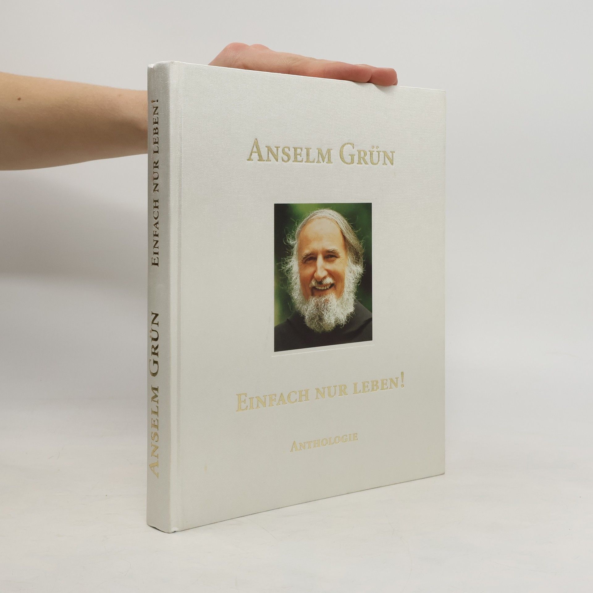 Anselm Grün Einfach nur leben! Anthologie