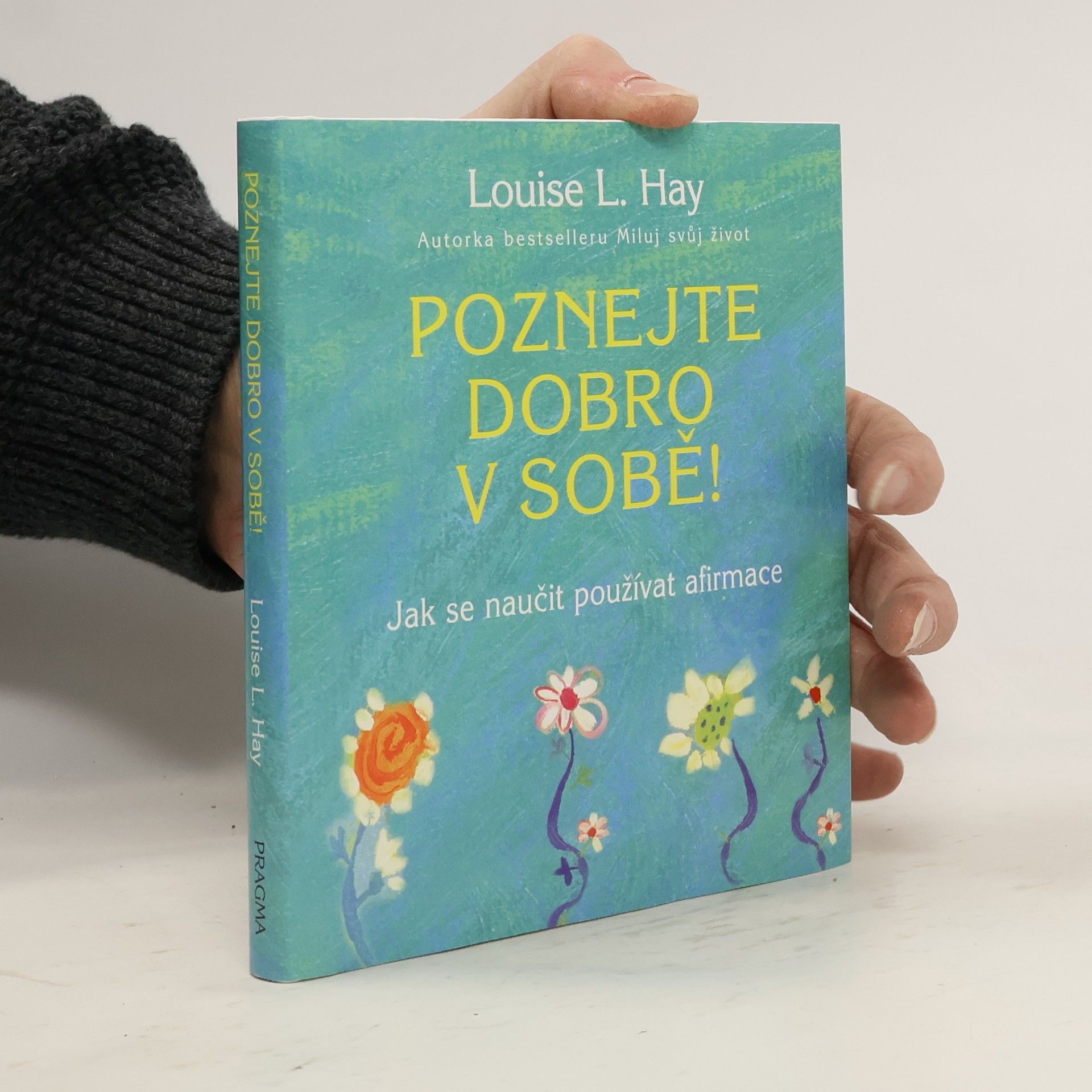 Poznejte dobro v sobě! : jak se naučit používat afirmace